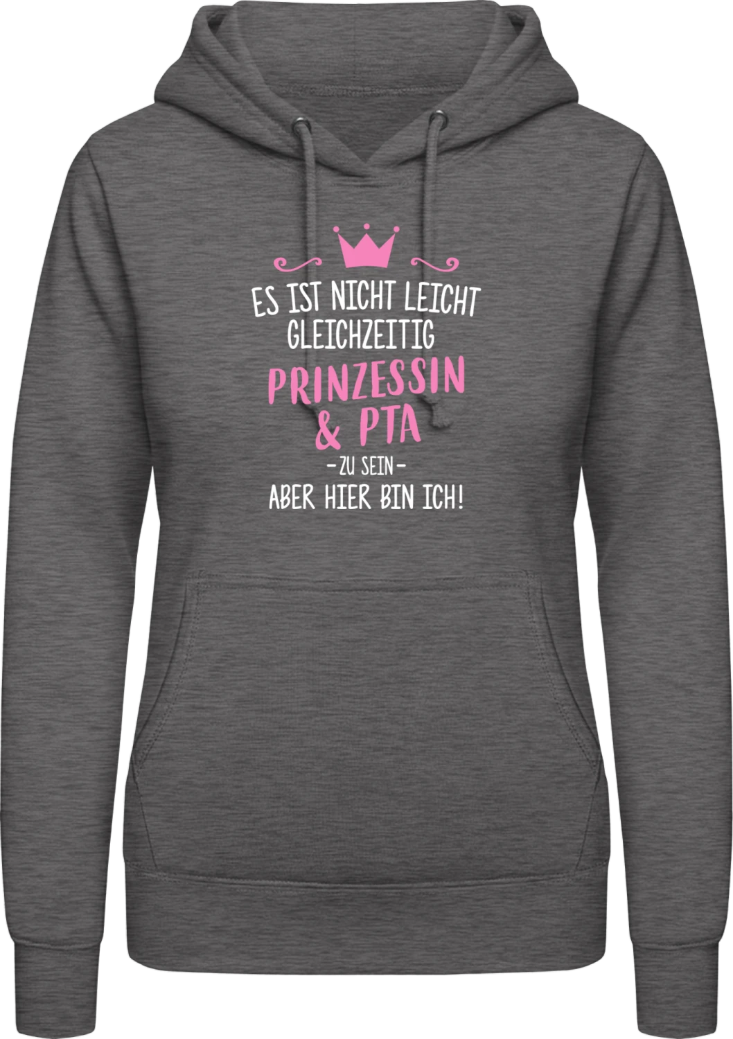 Es ist nicht leicht gleichzeitig Prinzessin und Pta zu sein - Charcoal AWDis ladies hoodie - Front