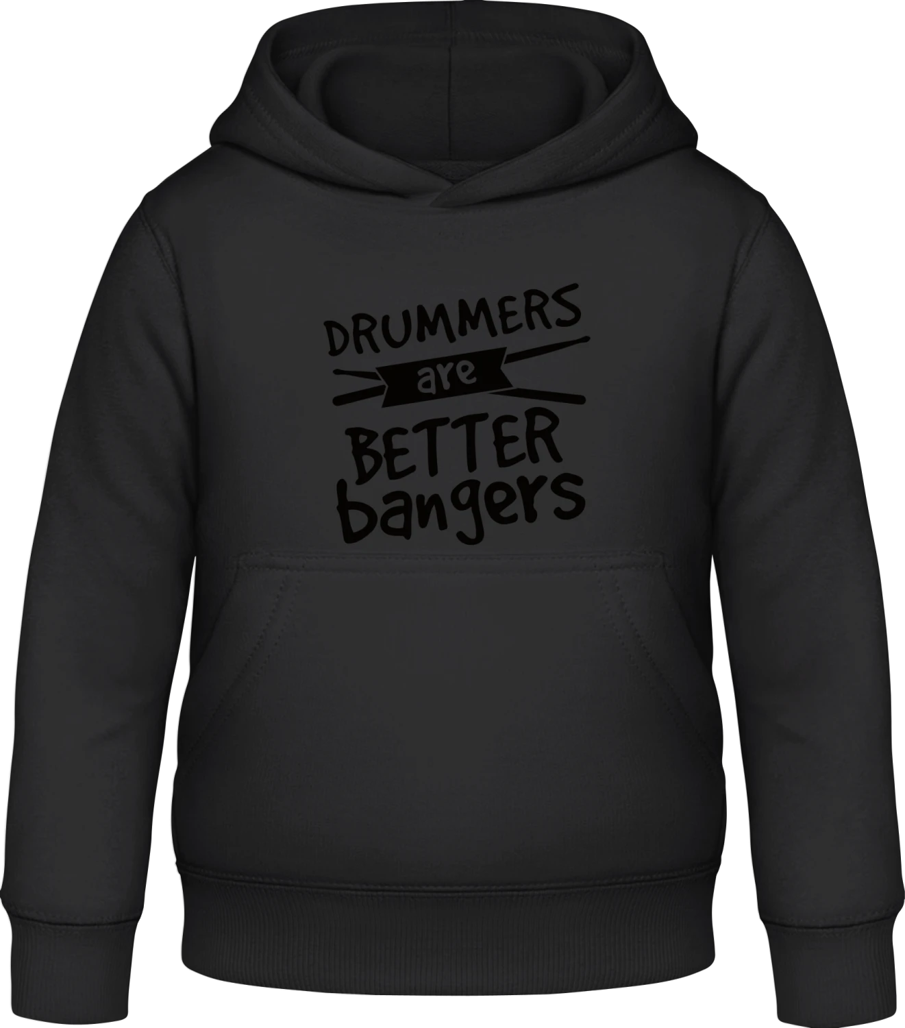 Drummers Are Better Bangers - Black Awdis Hoodie Kids - Front