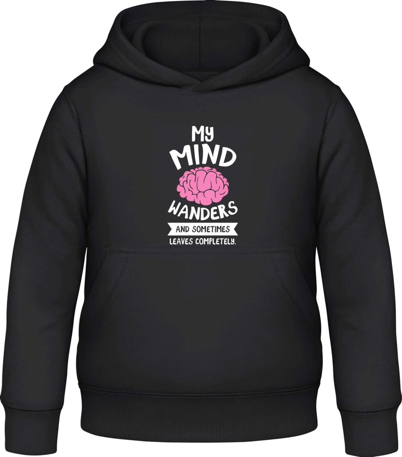 My Mind Wanders And Sometimes Leaves Completely - Black Awdis Hoodie Kids - Front