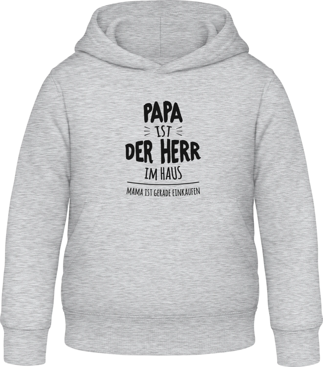 Papa ist der Herr im Haus, Mama ist gerade einkaufen - Heather Grey Awdis Hoodie Kids - Front