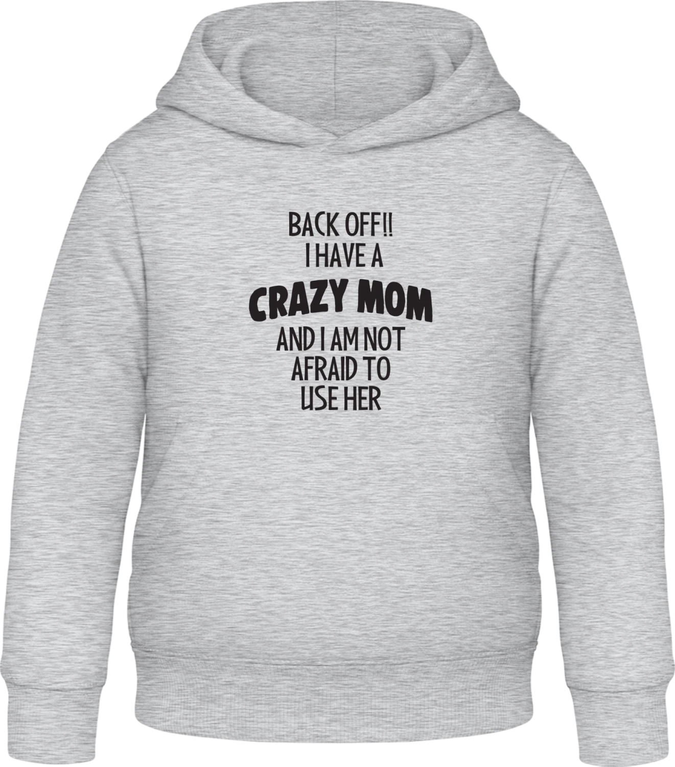 Back Off I Have A Crazy Mom - Heather Grey Awdis Hoodie Kids - Front