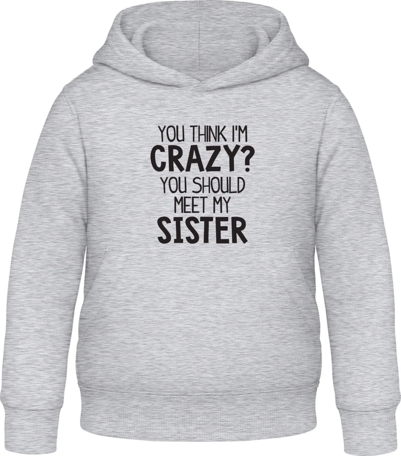 You Should Meet My Sister - Heather Grey Awdis Hoodie Kids - Front