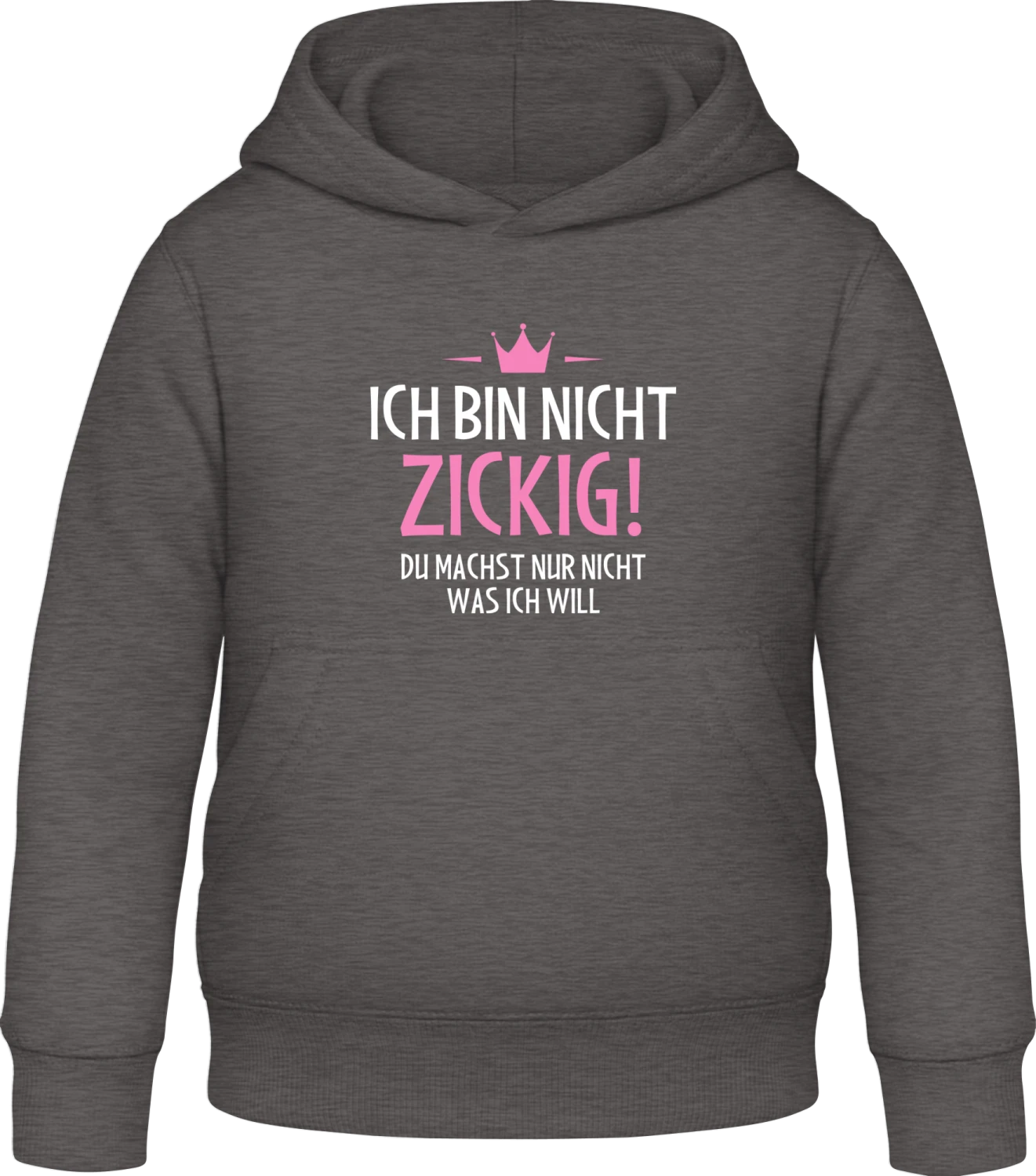 Ich bin nicht zickig, du machst nur nicht was ich will - Charcoal Awdis Hoodie Kids - Front