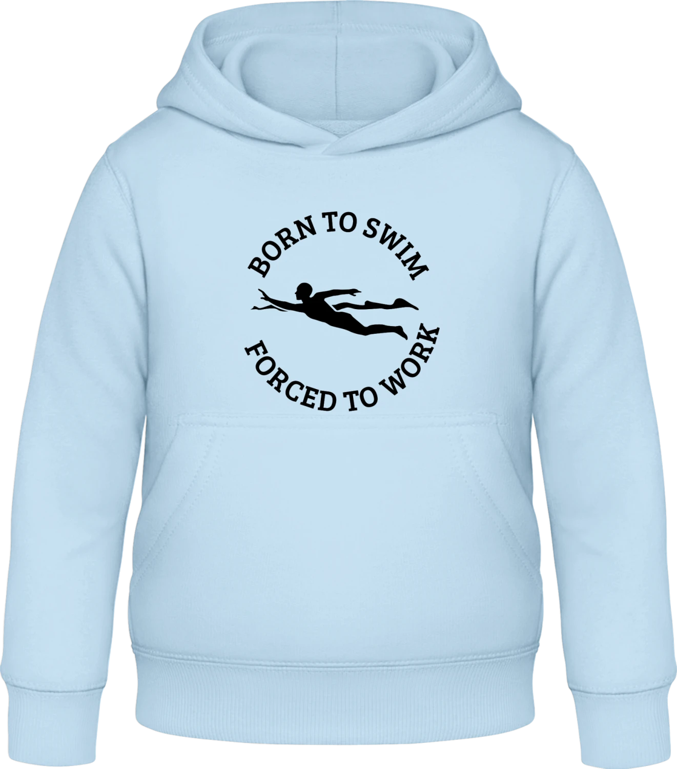 Born To Swim Forced To Work - Sky Blue Awdis Hoodie Kids - Front