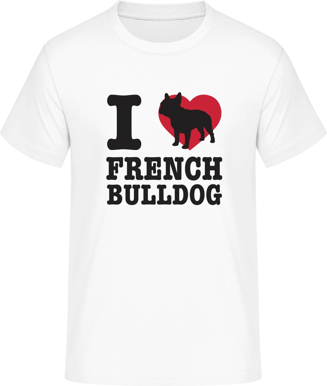 I Love French Bulldog - Front_Weiß