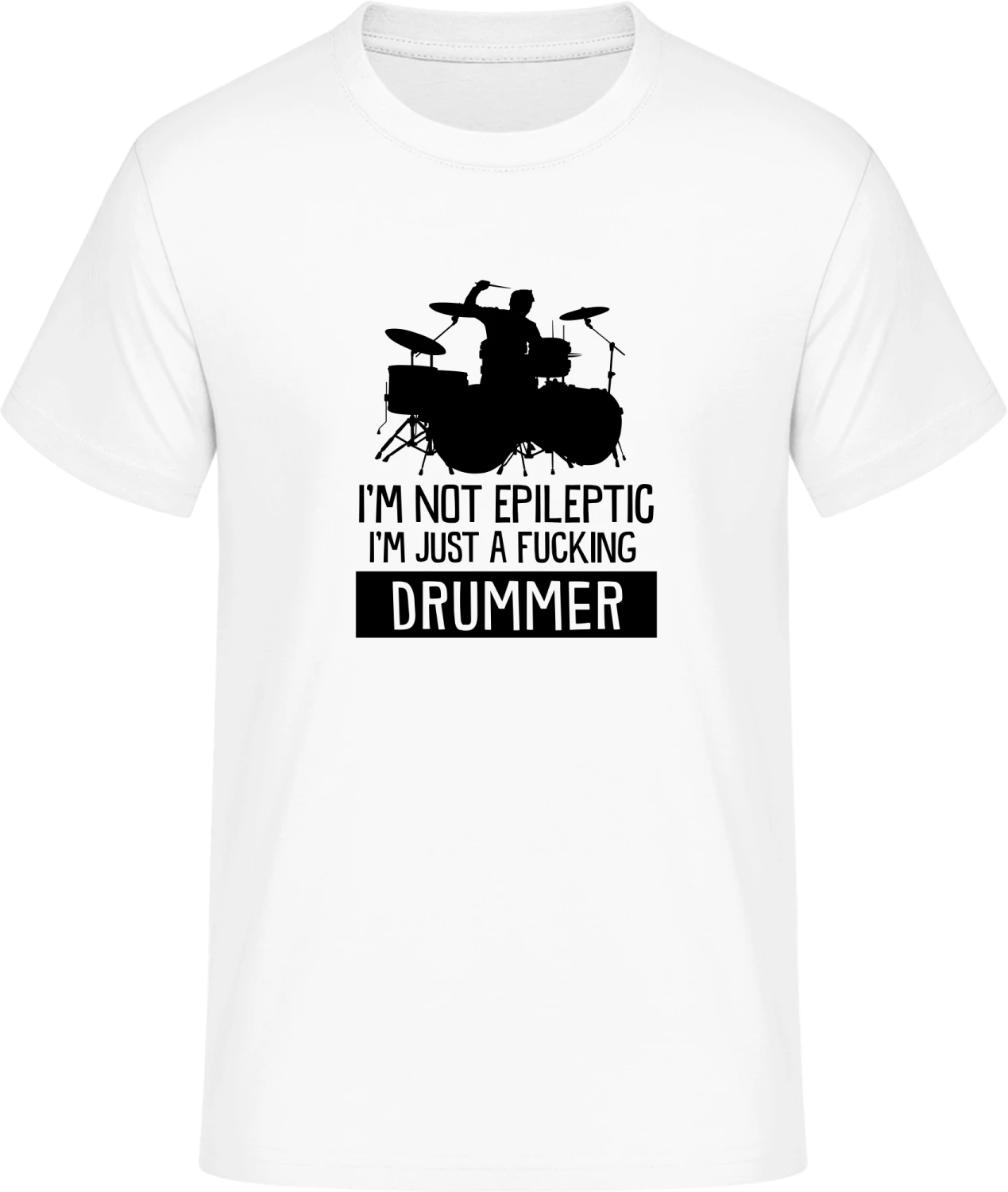 I'm Not Epileptic I'm A Drummer - Front_Weiß