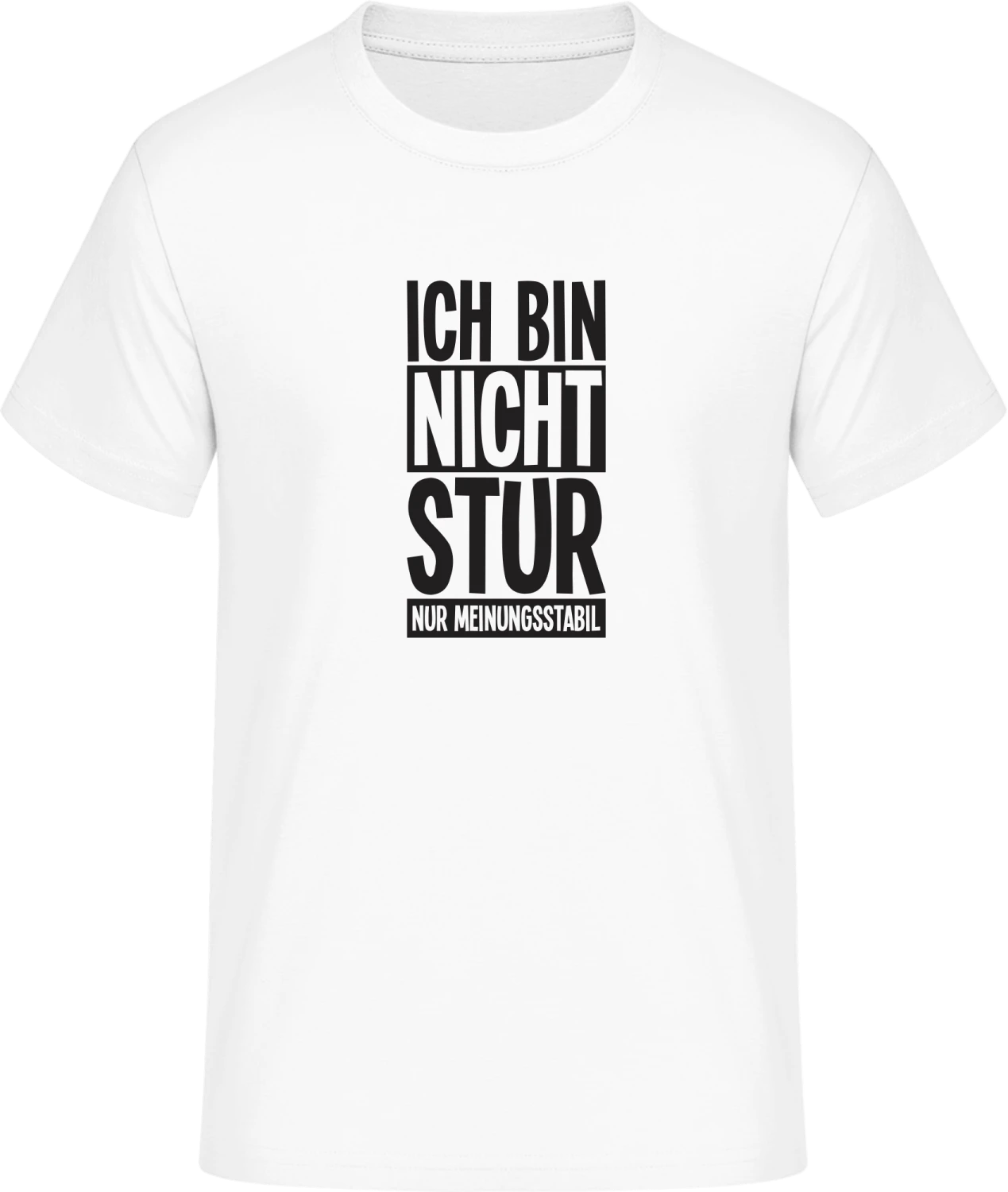 Ich bin nicht stur nur meinungsstabil - Front_Weiß