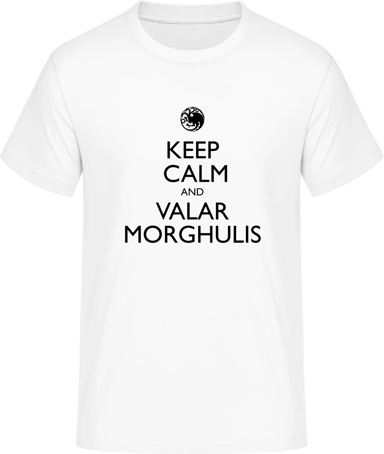 Keep Calm And Valar Morghulis - Front_Weiß