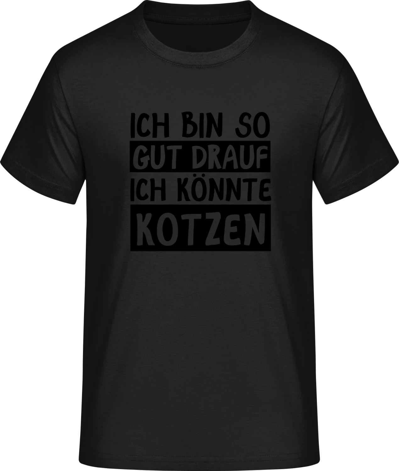 Ich bin so gut drauf ich könnte kotzen - Front_Schwarz