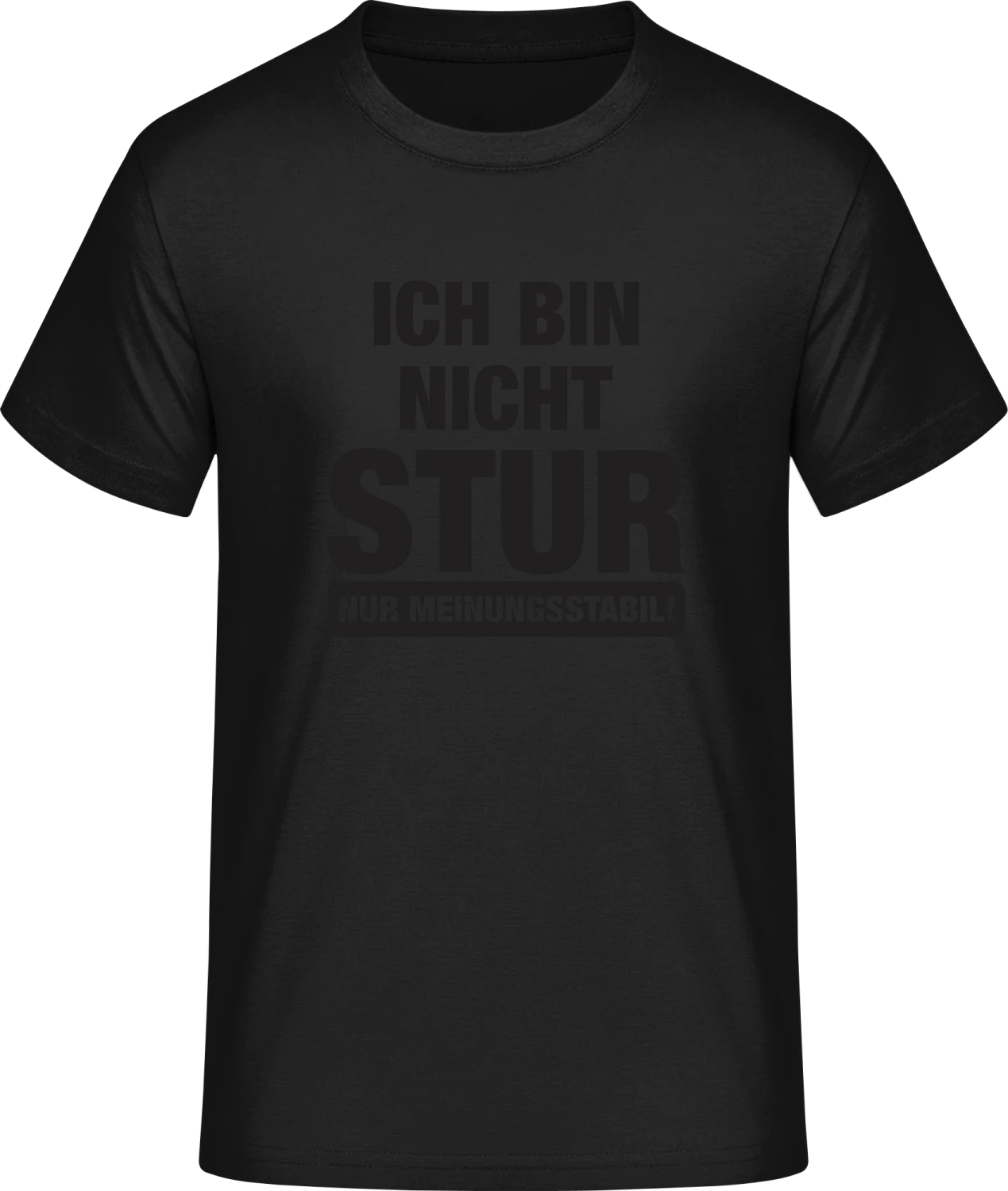 Ich bin nicht stur nur Meinungsstabil! - Front_Schwarz