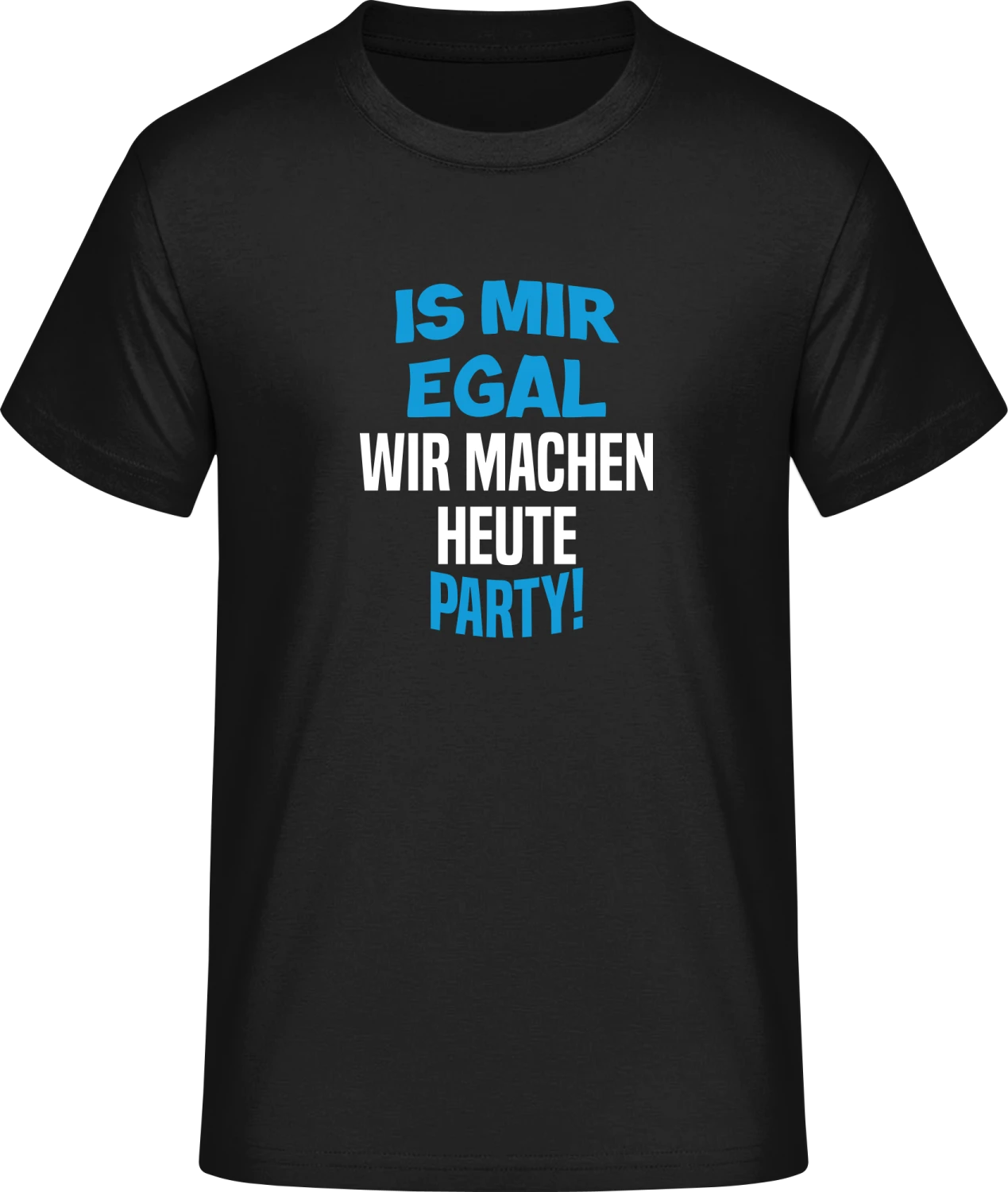 Is mir egal, wir machen heute Party - Front_Schwarz