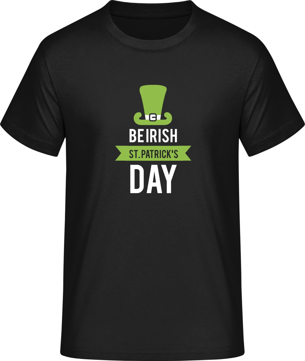 Be Irish St.Patrick's Day - Front_Schwarz