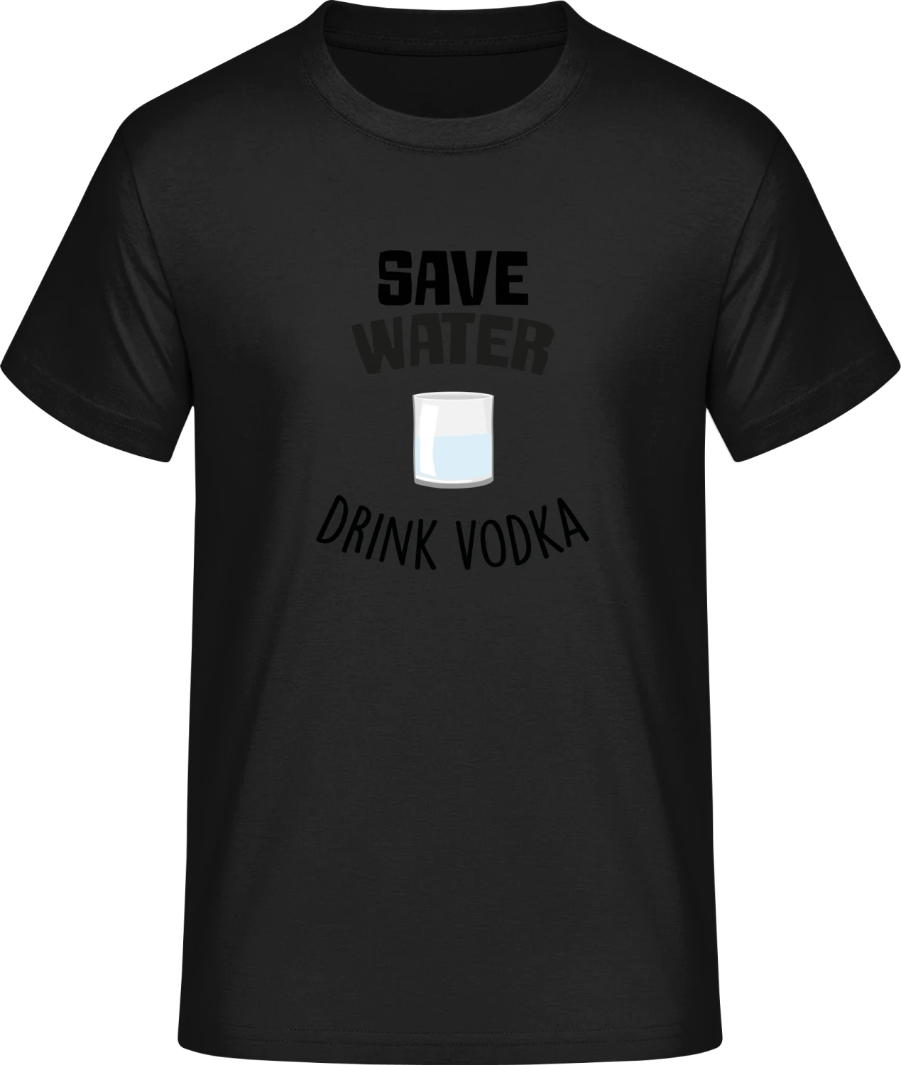 Save Water And Drink Vodka - Front_Schwarz