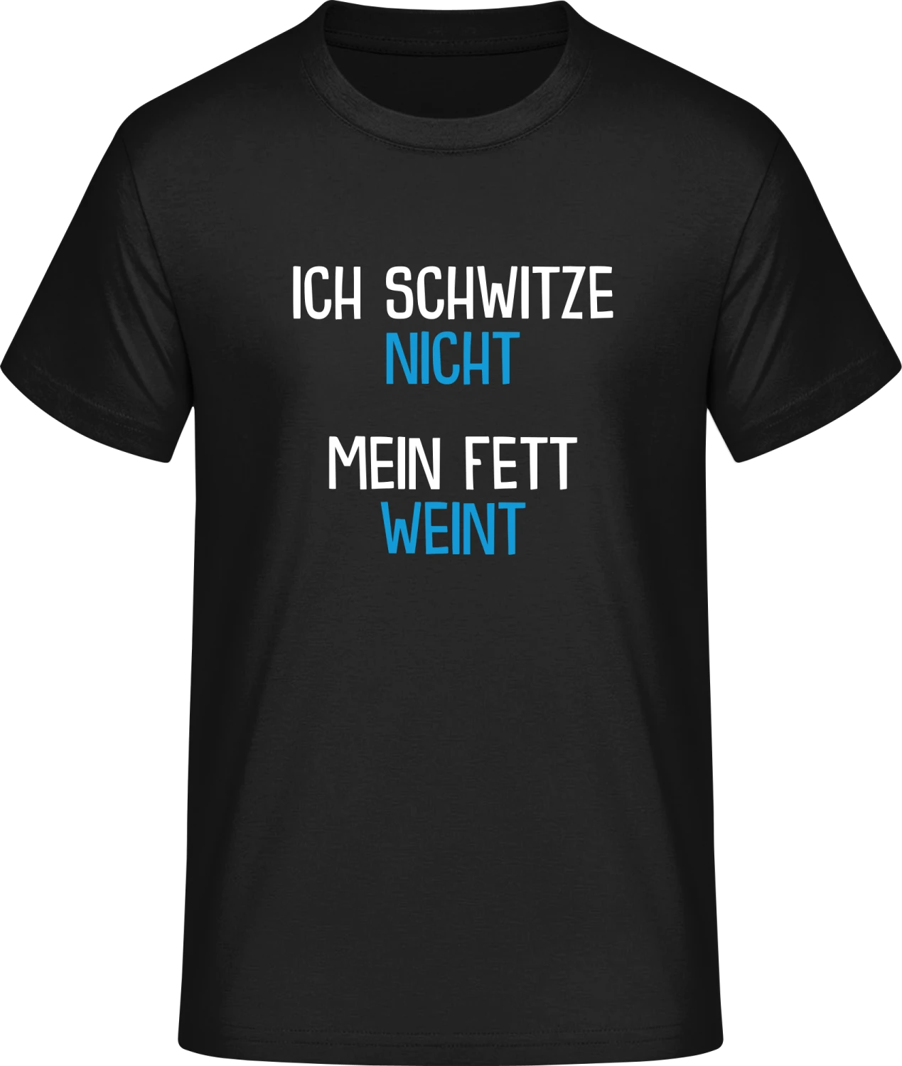 Ich schwitze nicht mein Fett weint - Front_Schwarz