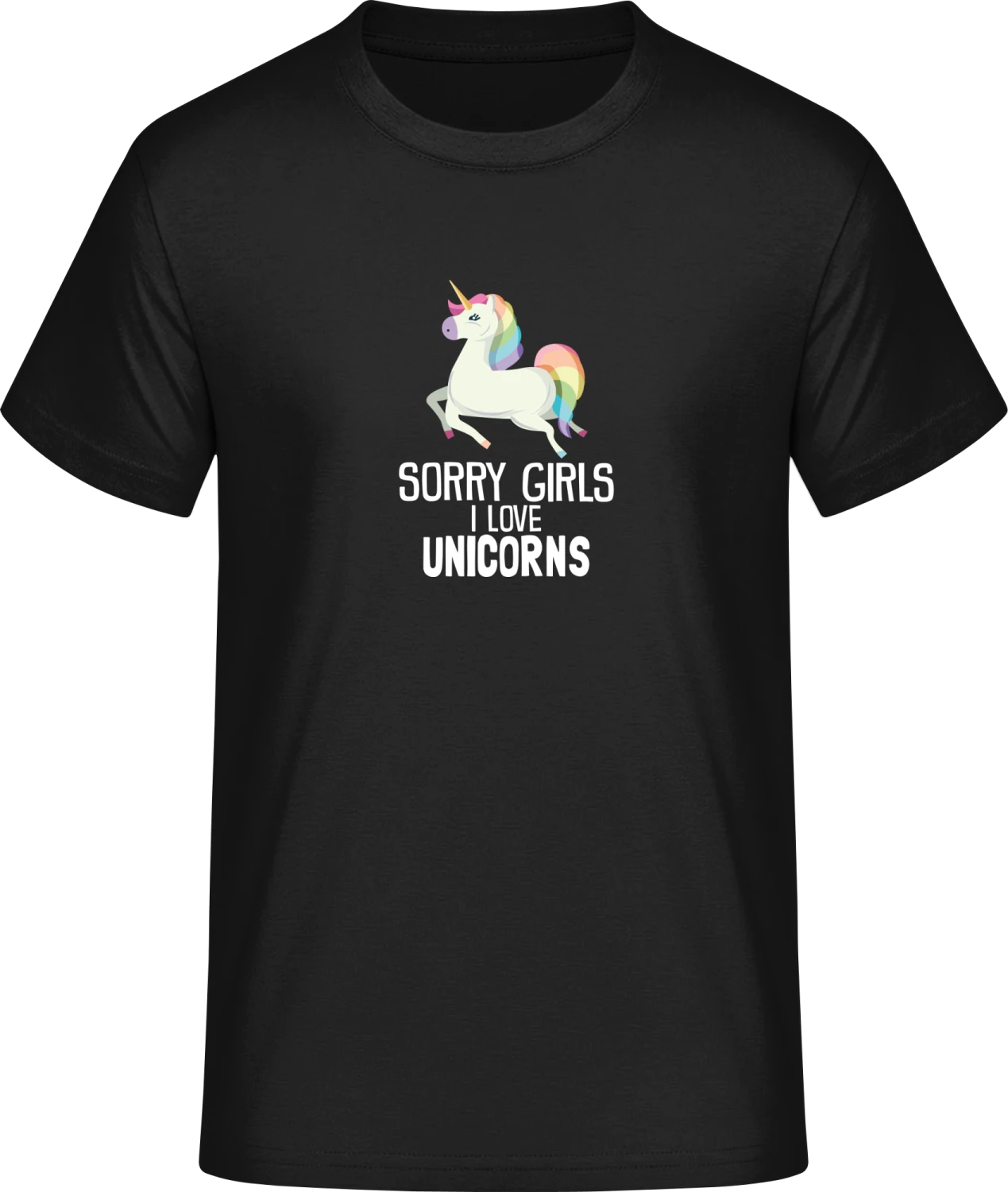 Sorry Girls I Love Unicorns - Front_Schwarz