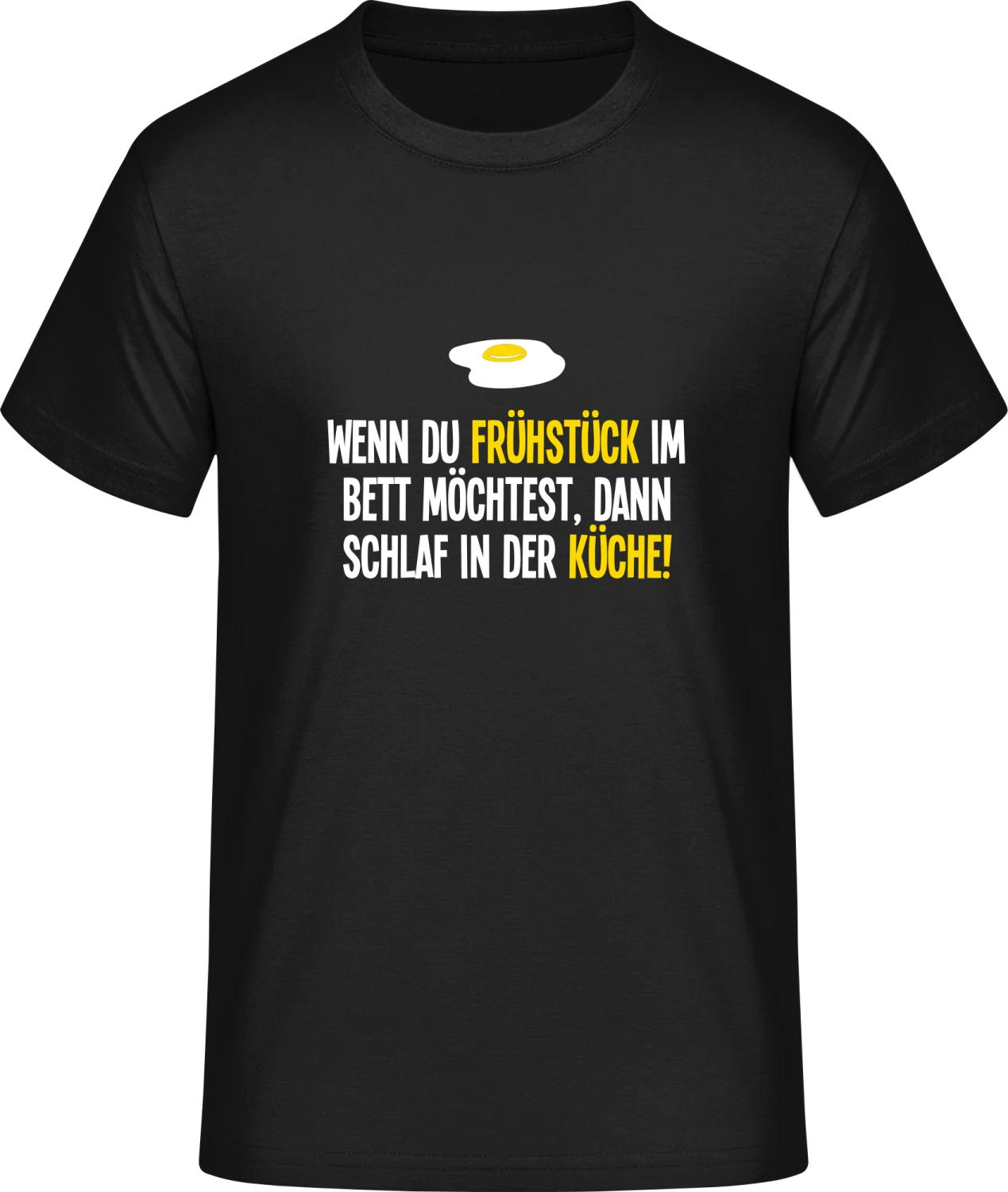 Wenn du Frühstück im Bett möchtest, dann schlaf in der Küche! - Front_Schwarz