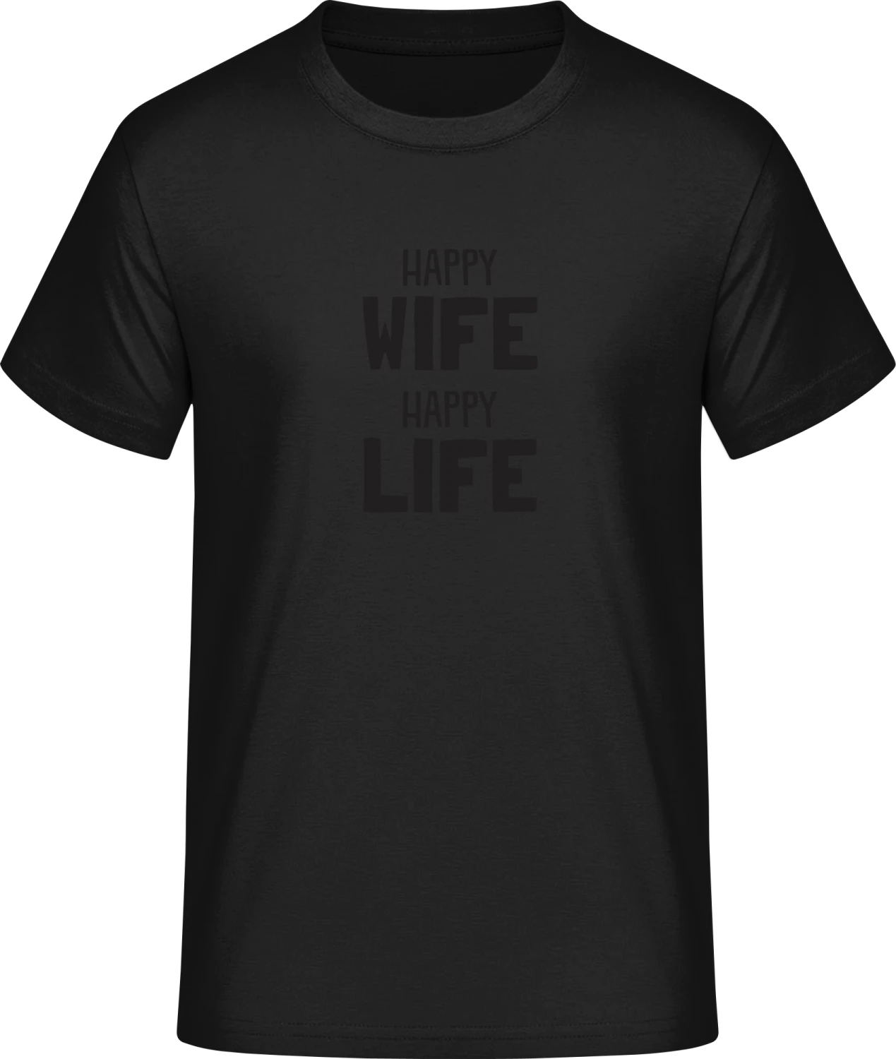 Happy Wife Happy Life - Front_Schwarz