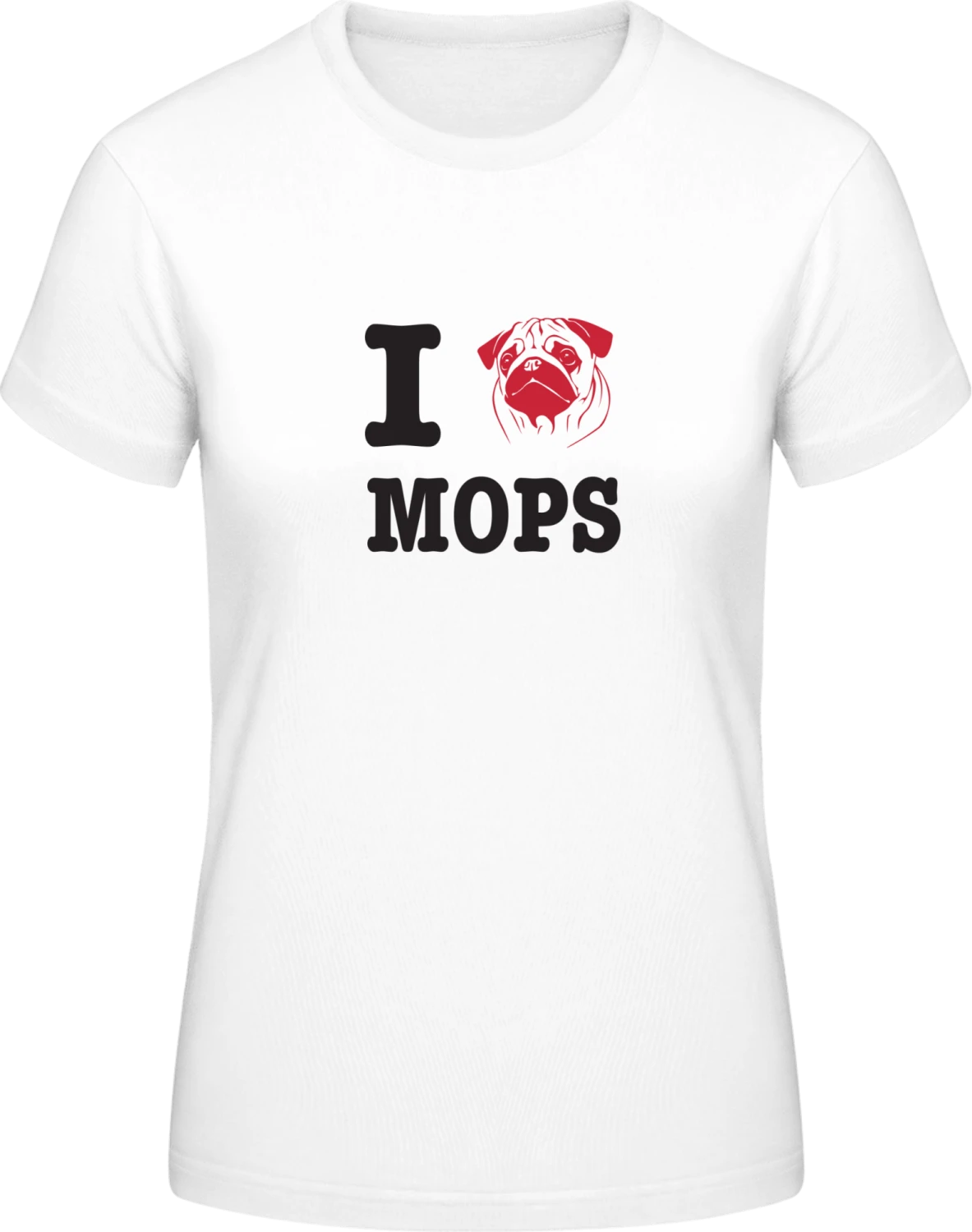 I Love Mops - White #E190 women T-Shirt - Front