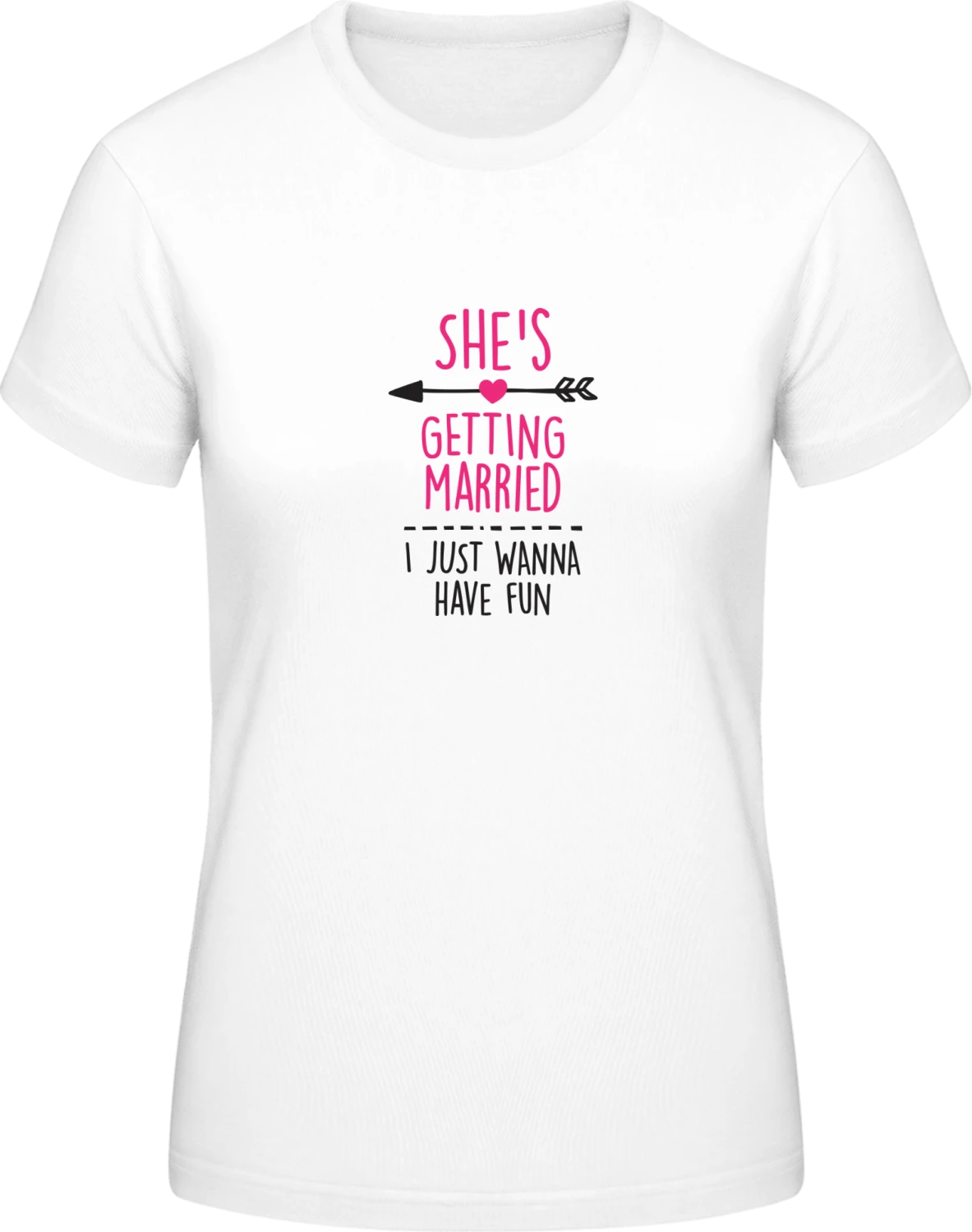 She's getting married I just wanna have fun - White #E190 women T-Shirt - Front