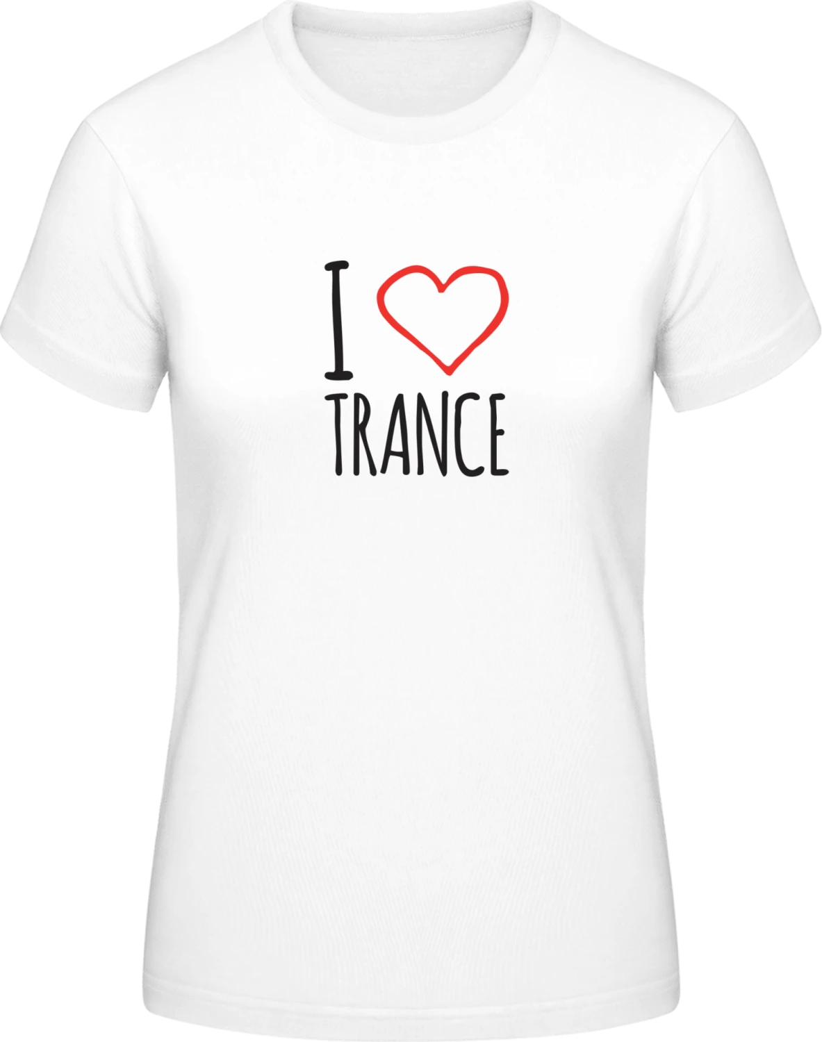 I Love Trance - White #E190 women T-Shirt - Front