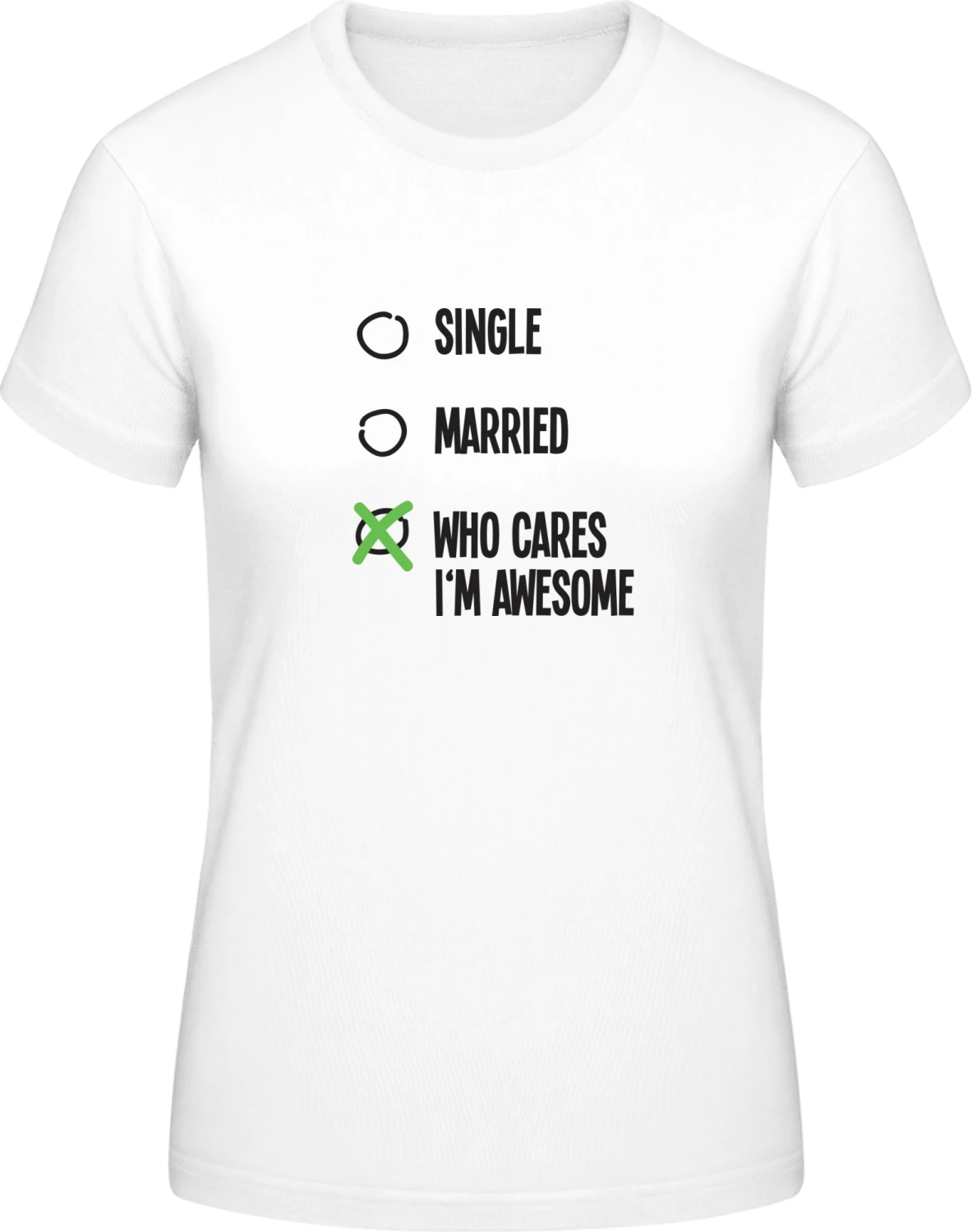 Who Cares I'm Awesome - White #E190 women T-Shirt - Front