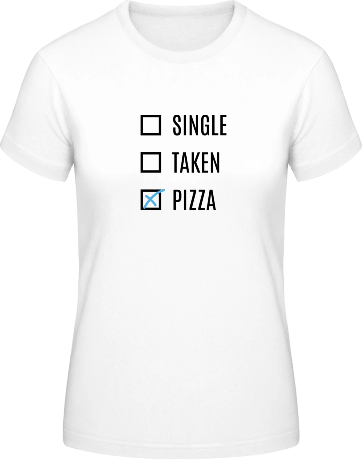 Single Taken Pizza - White #E190 women T-Shirt - Front