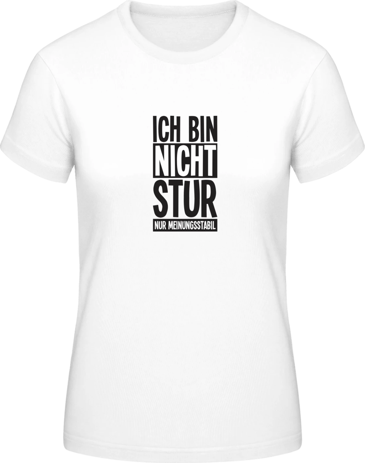 Ich bin nicht stur nur meinungsstabil - White #E190 women T-Shirt - Front