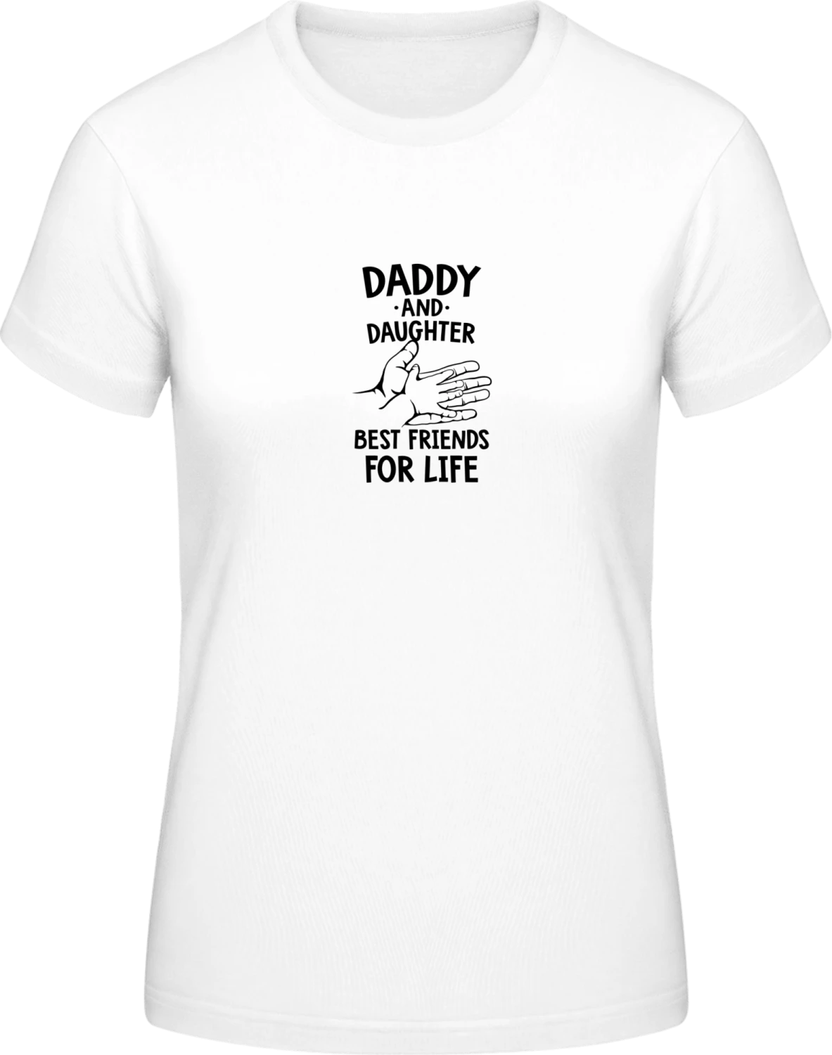 Daddy And Daughter Best Friends For Life - White #E190 women T-Shirt - Front