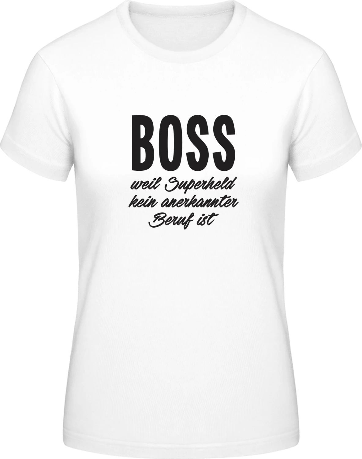 Boss weil Superheld kein anerkannter Beruf ist - White #E190 women T-Shirt - Front