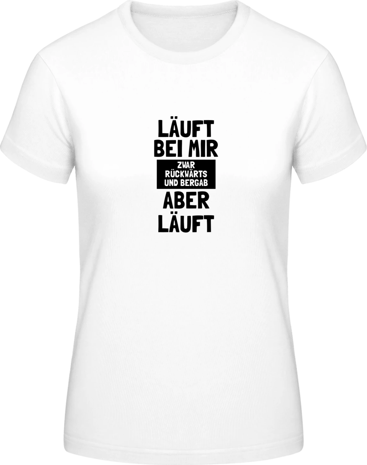 Läuft bei mir, zwar rückwärts und bergab - White #E190 women T-Shirt - Front