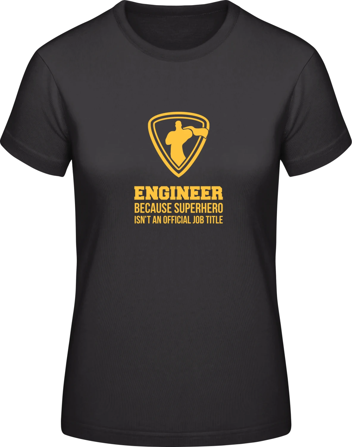 Engineer Because Superhero Isn't An Official Job Title - Black #E190 women T-Shirt - Front