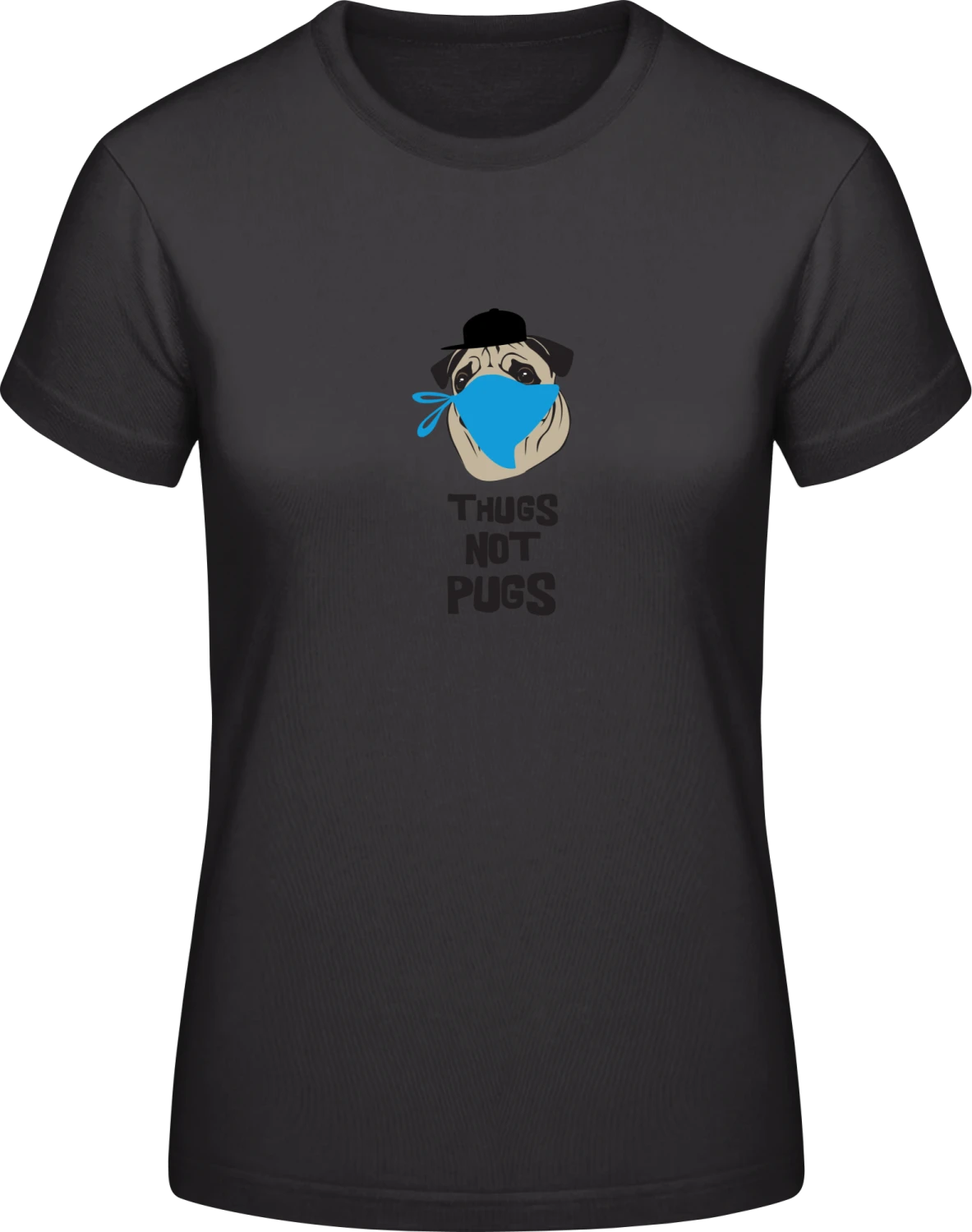 Thugs Not Pugs - Black #E190 women T-Shirt - Front