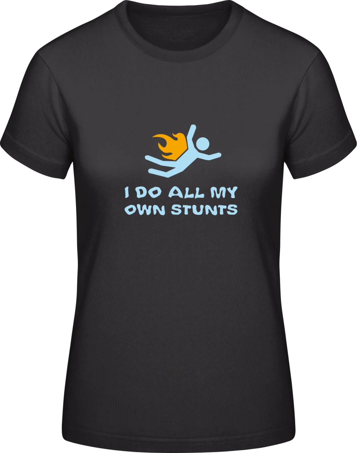 I Do All My Own Stunts - Black #E190 women T-Shirt - Front