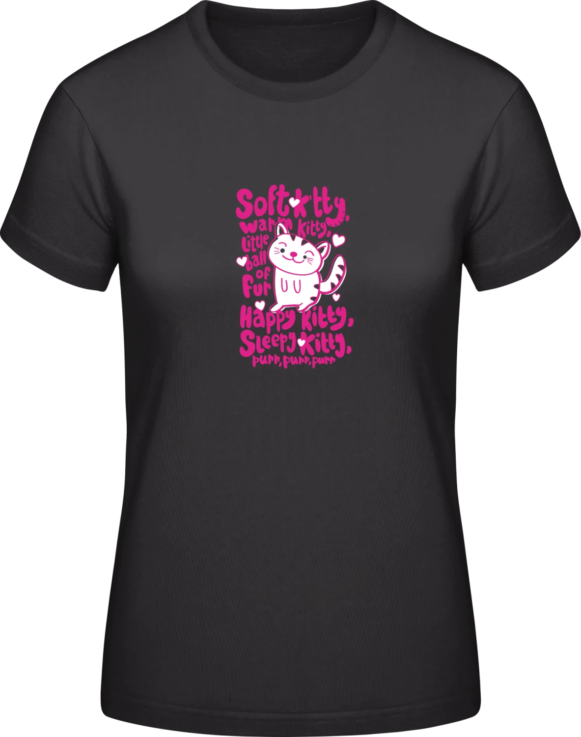 Soft Kitty Warm Kitty Little Ball Of Fur - Black #E190 women T-Shirt - Front