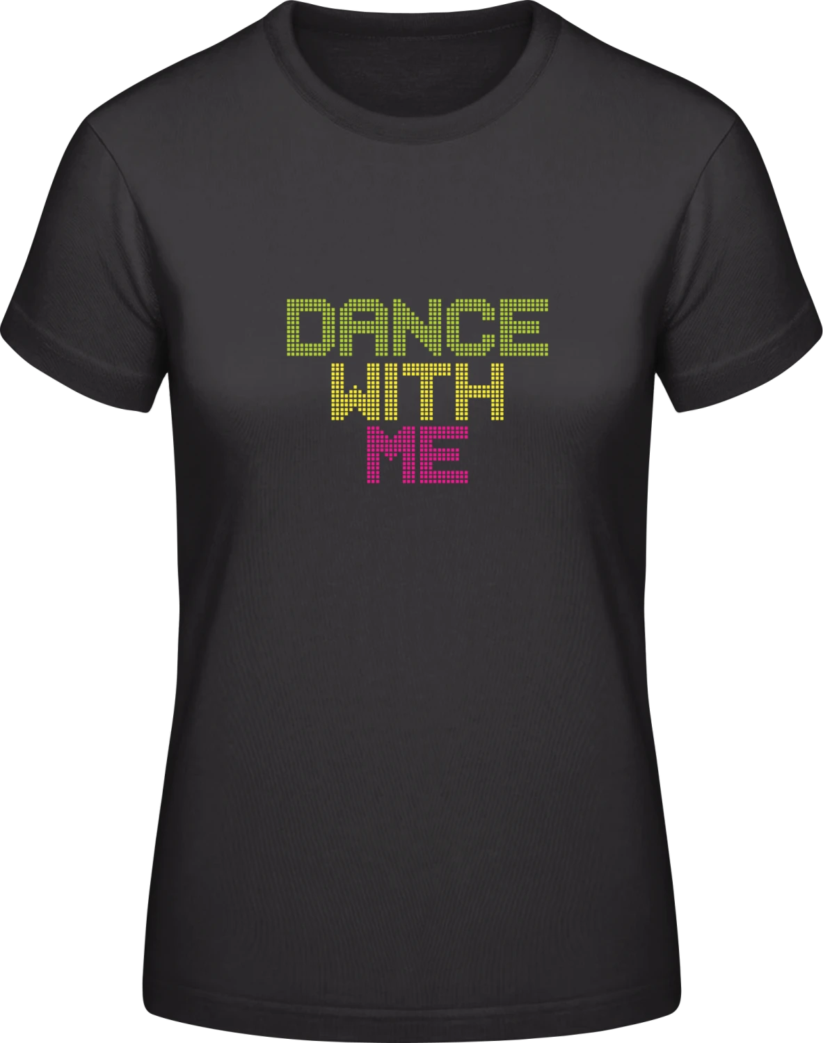 Dance With Me - Black #E190 women T-Shirt - Front