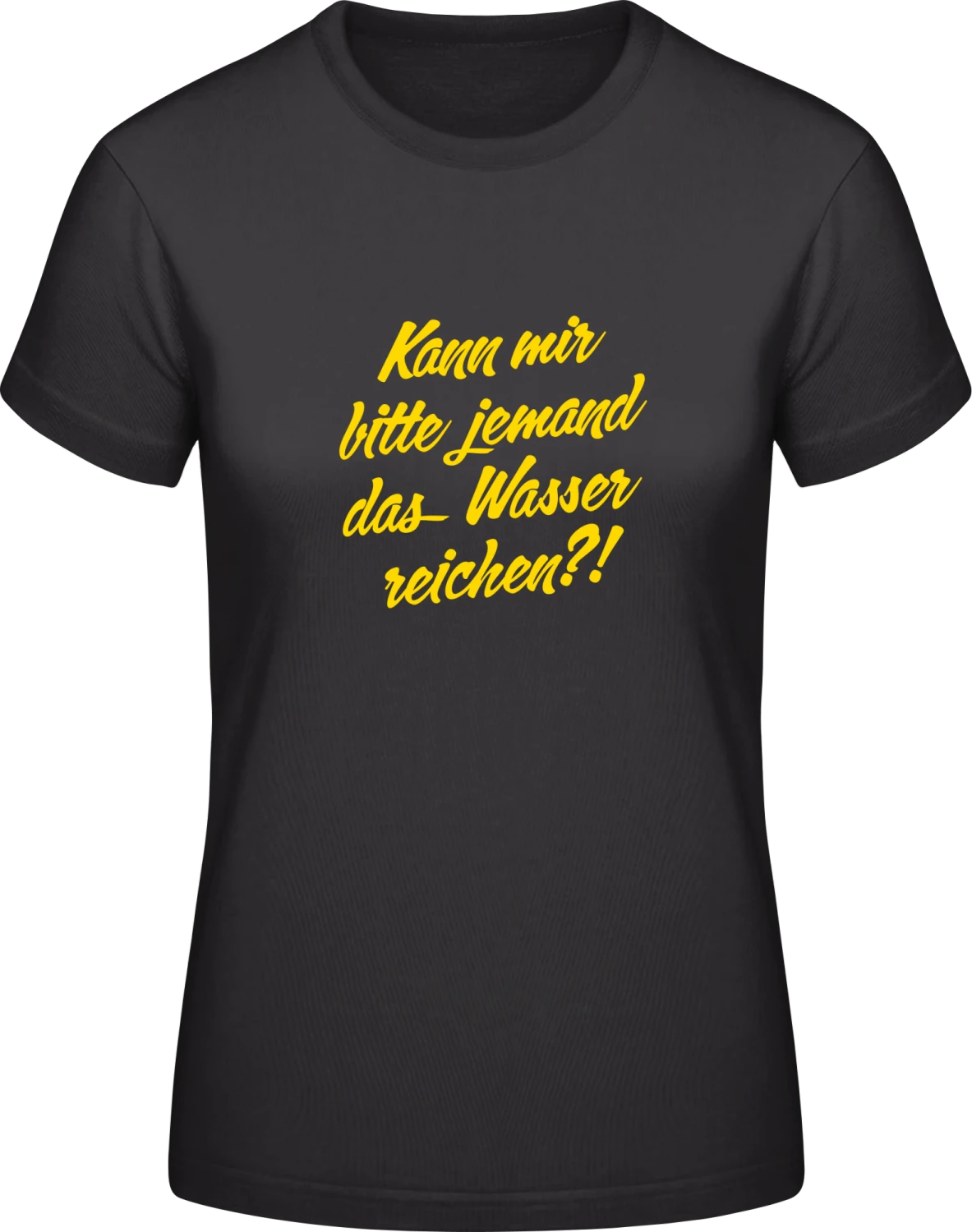 Kann Mir Bitte Jemand Das Wasse - Black #E190 women T-Shirt - Front