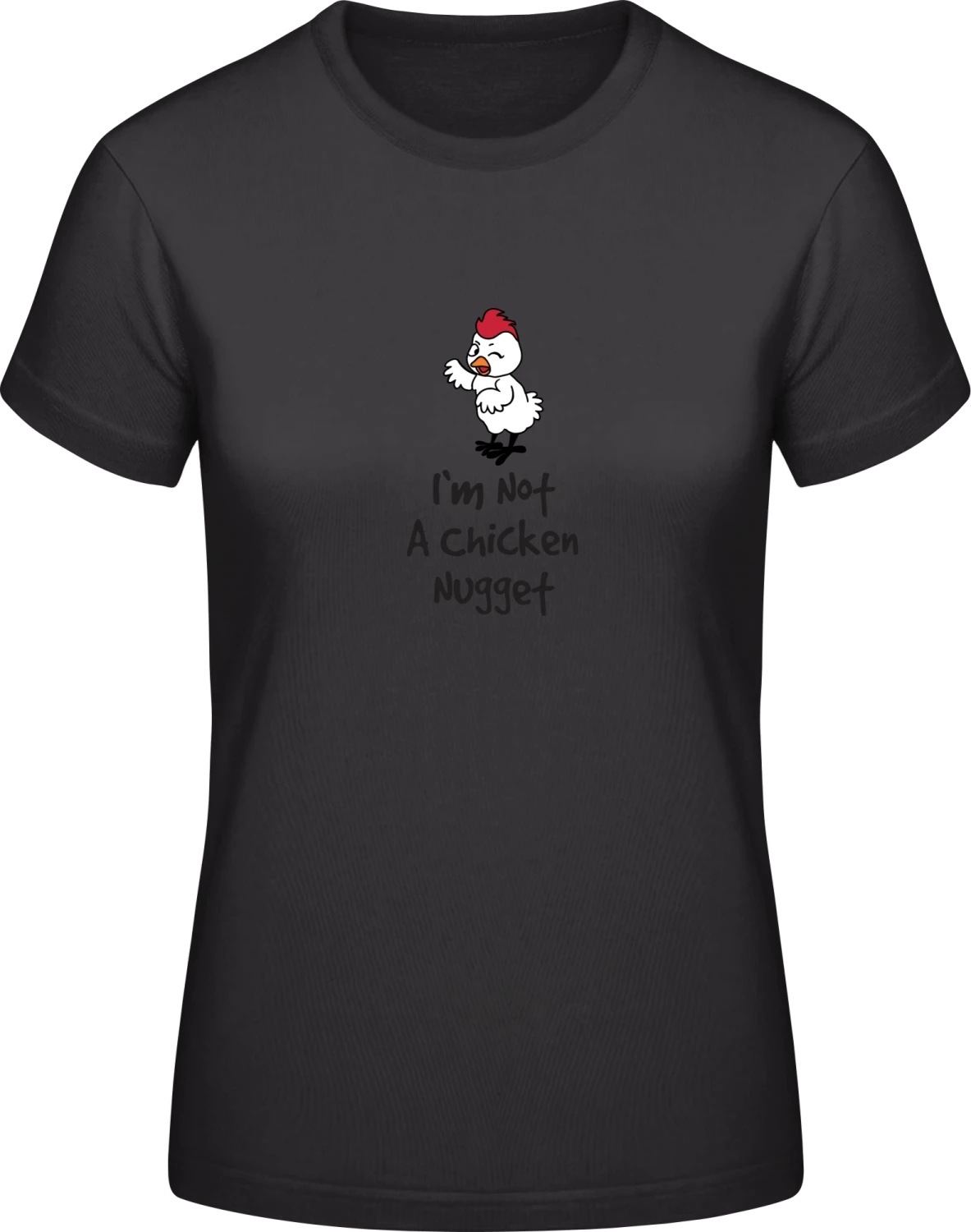 I'm Not A Chicken Nugget - Black #E190 women T-Shirt - Front