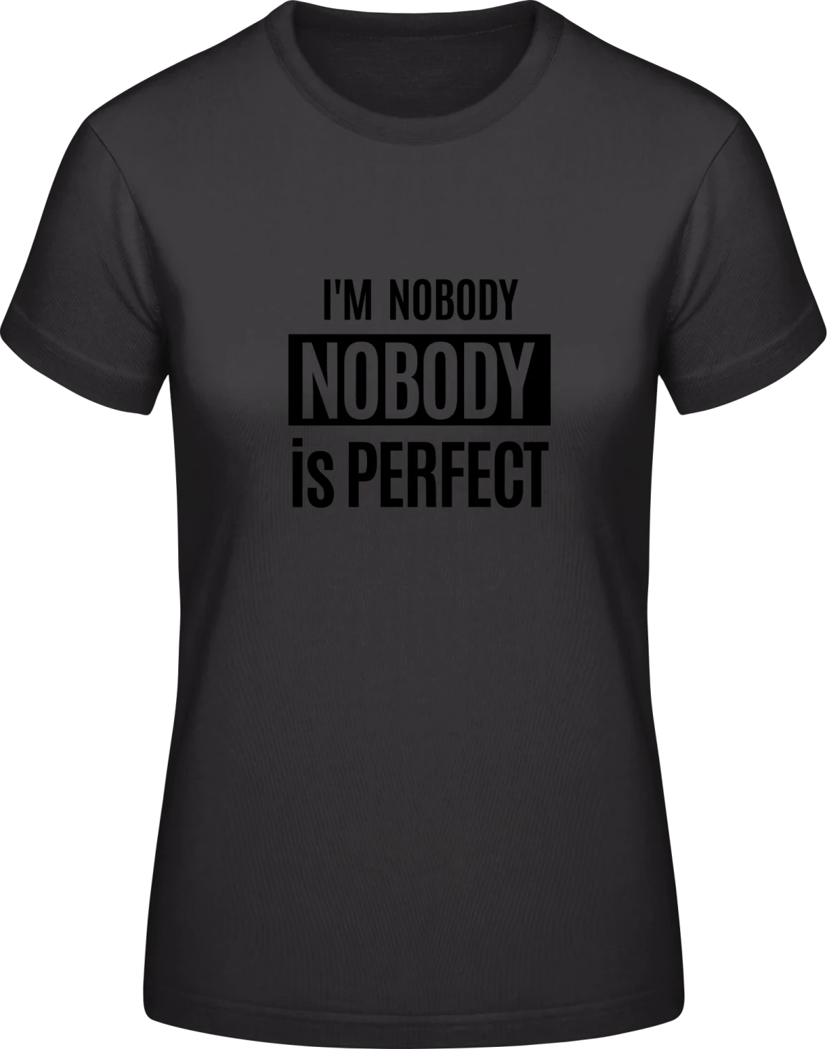 I´m Nobody Is Perfect - Black #E190 women T-Shirt - Front