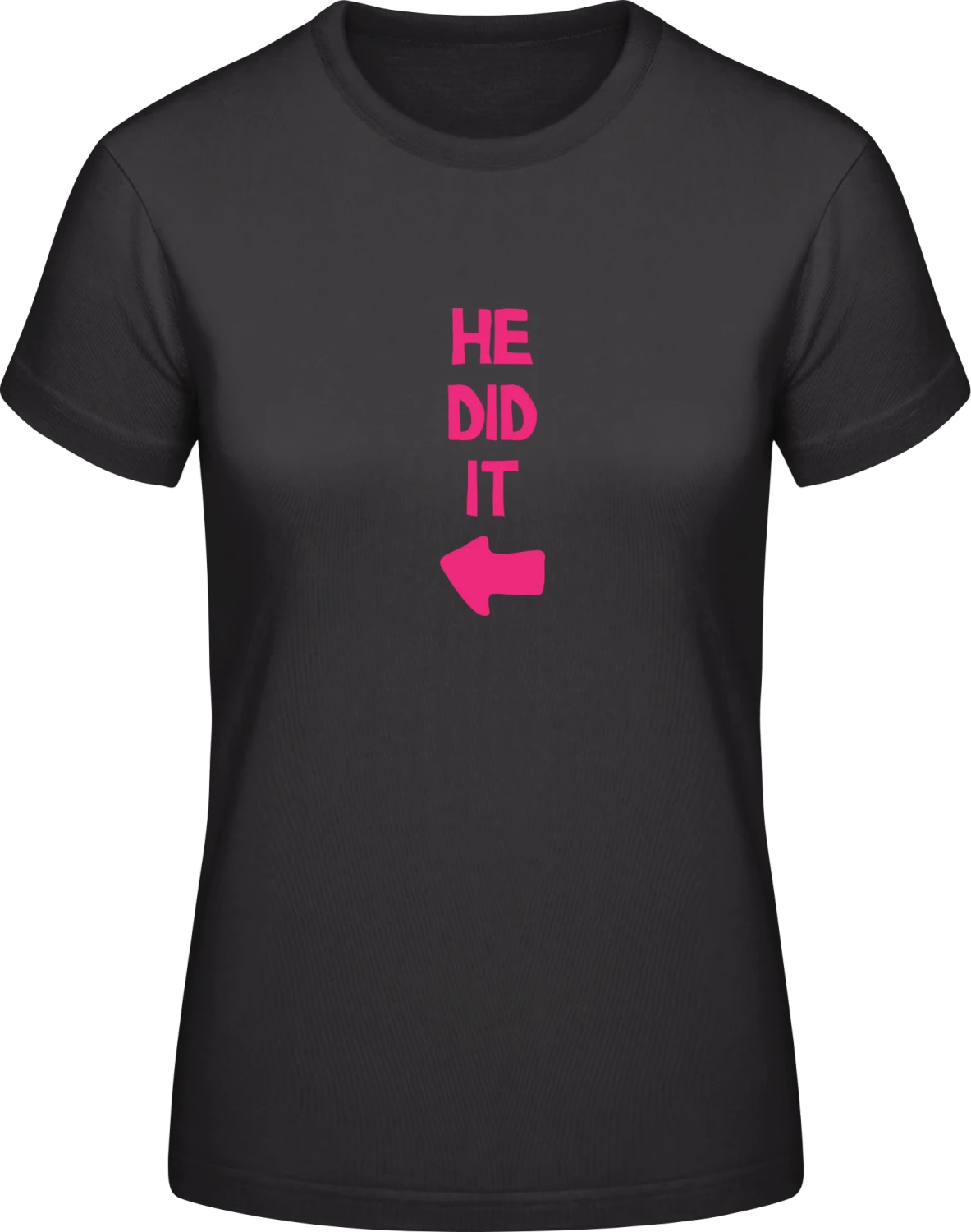 He Did It - Black #E190 women T-Shirt - Front