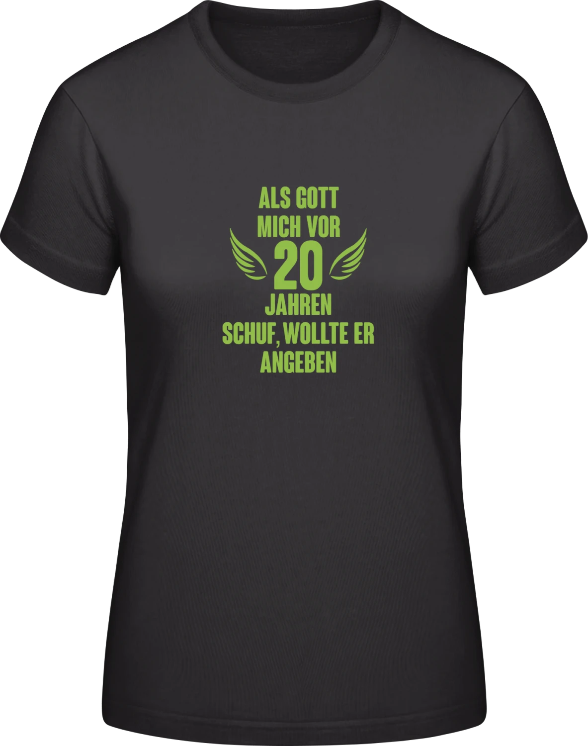 Als Gott mich vor 20 Jahren schuf - Black #E190 women T-Shirt - Front