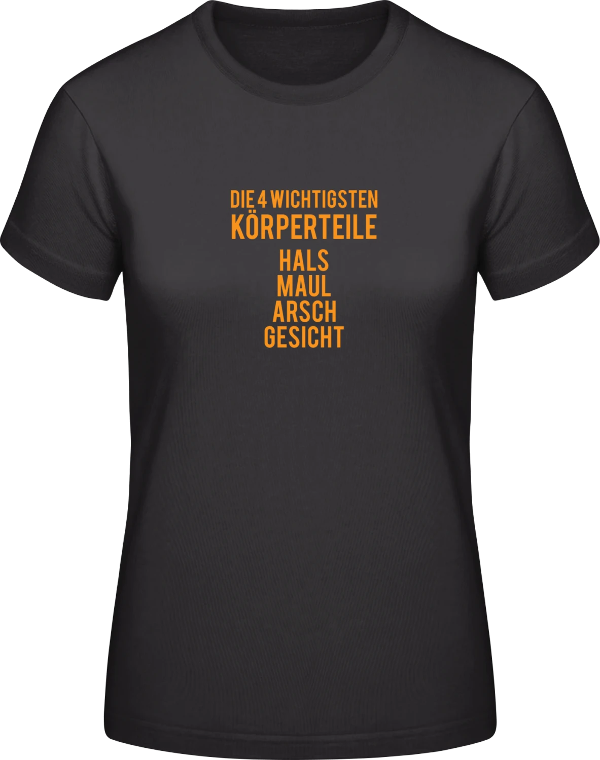 Hals Maul Arsch Gesicht - Black #E190 women T-Shirt - Front