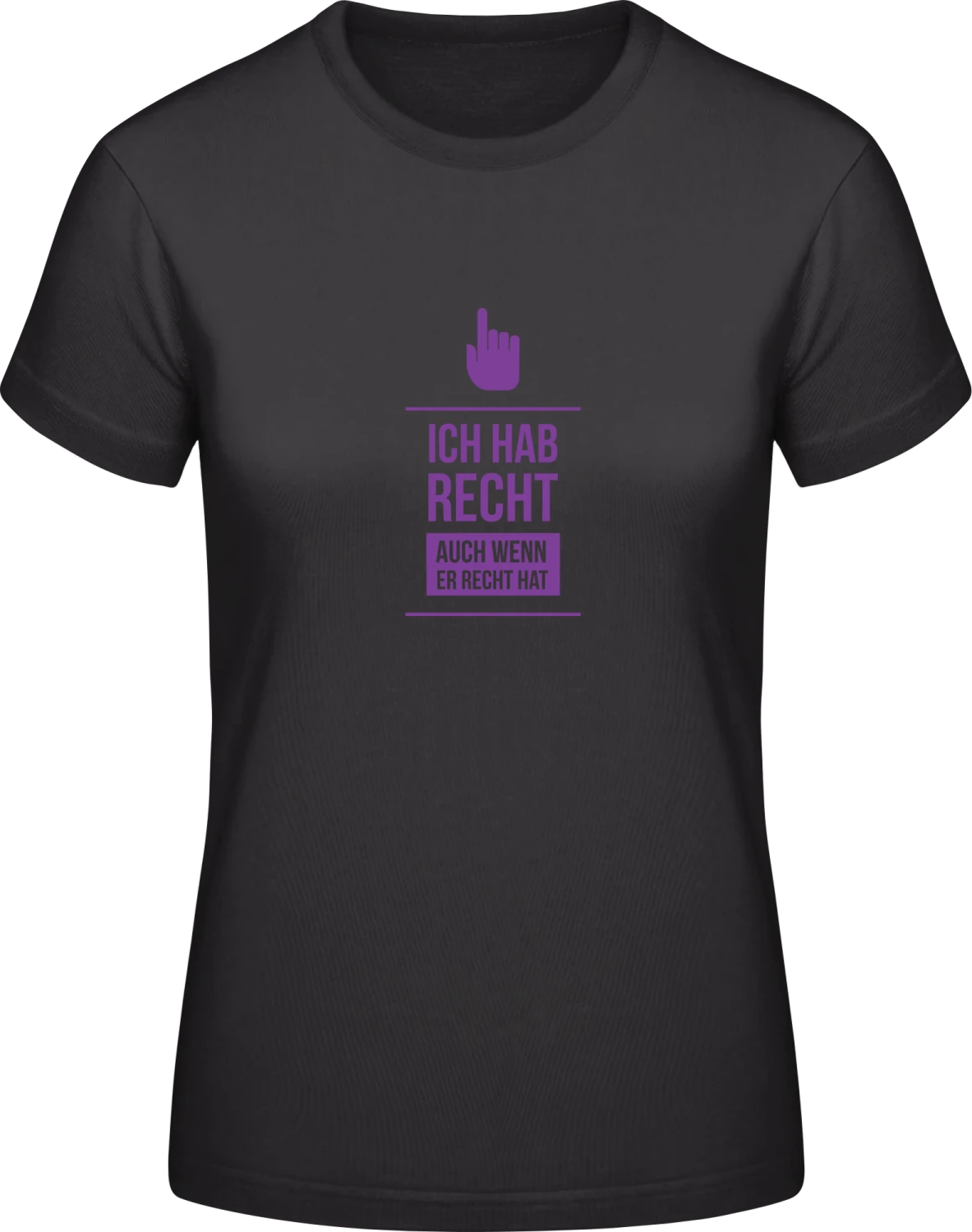 Ich hab Recht auch wenn er Recht hat - Black #E190 women T-Shirt - Front