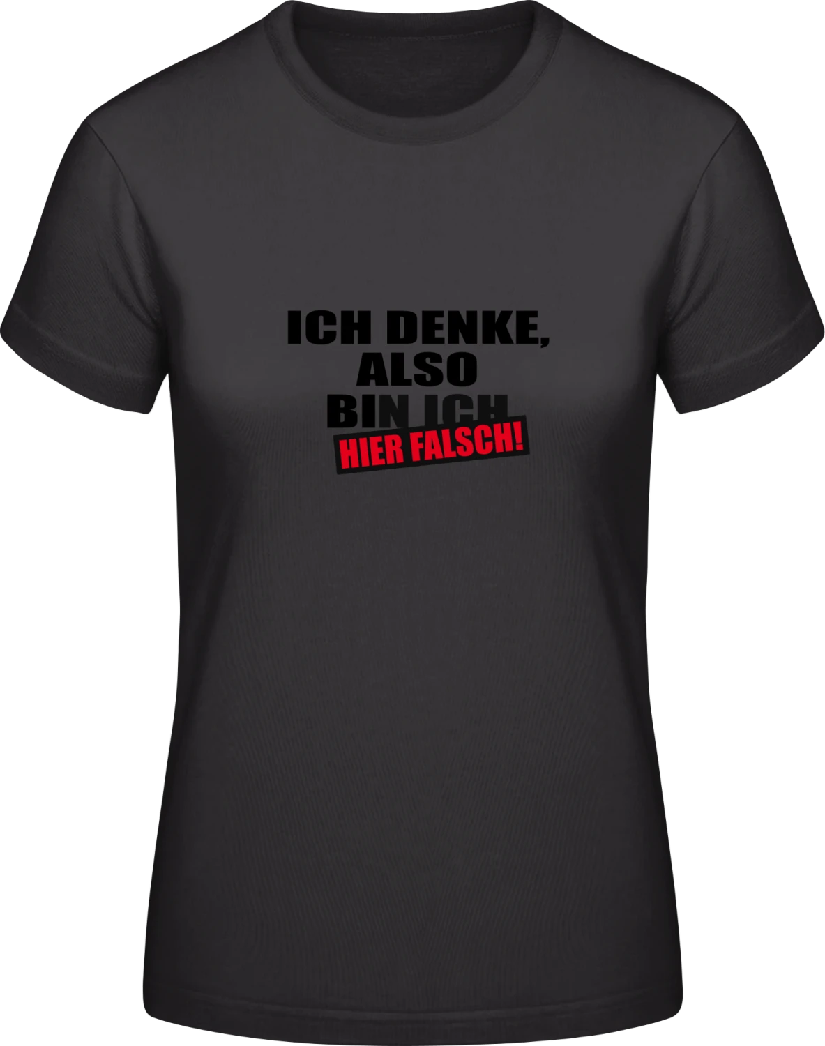 Ich denke, also bin ich hier falsch - Black #E190 women T-Shirt - Front