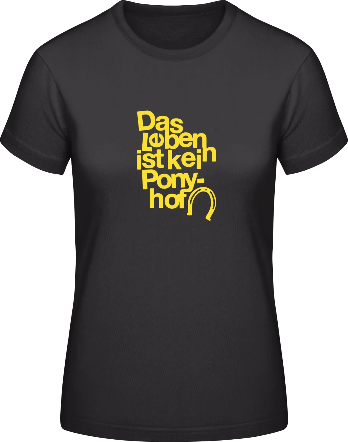 Das Leben Ist Kein Ponyhof - Black #E190 women T-Shirt - Front