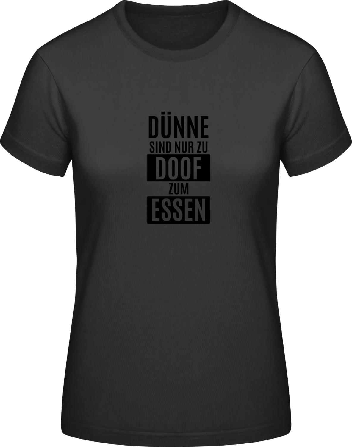 Dünne sind nur zu doof zum essen - Black #E190 women T-Shirt - Front