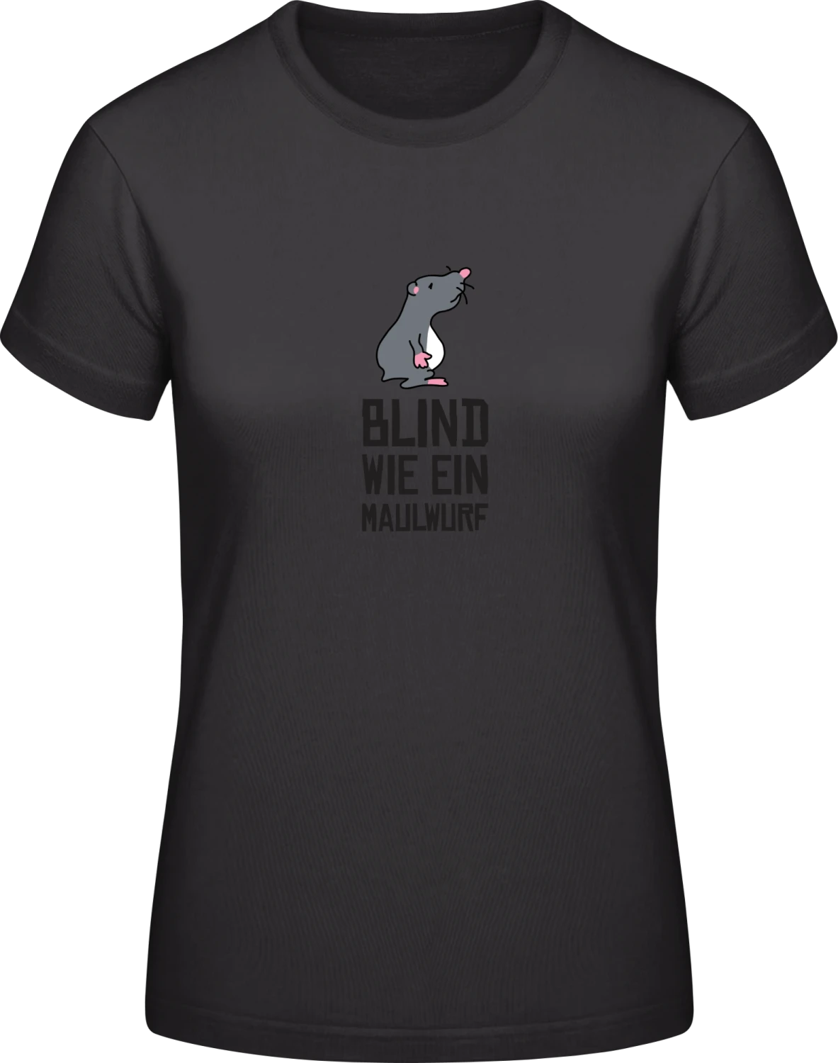 Blind wie ein Maulwurf - Black #E190 women T-Shirt - Front