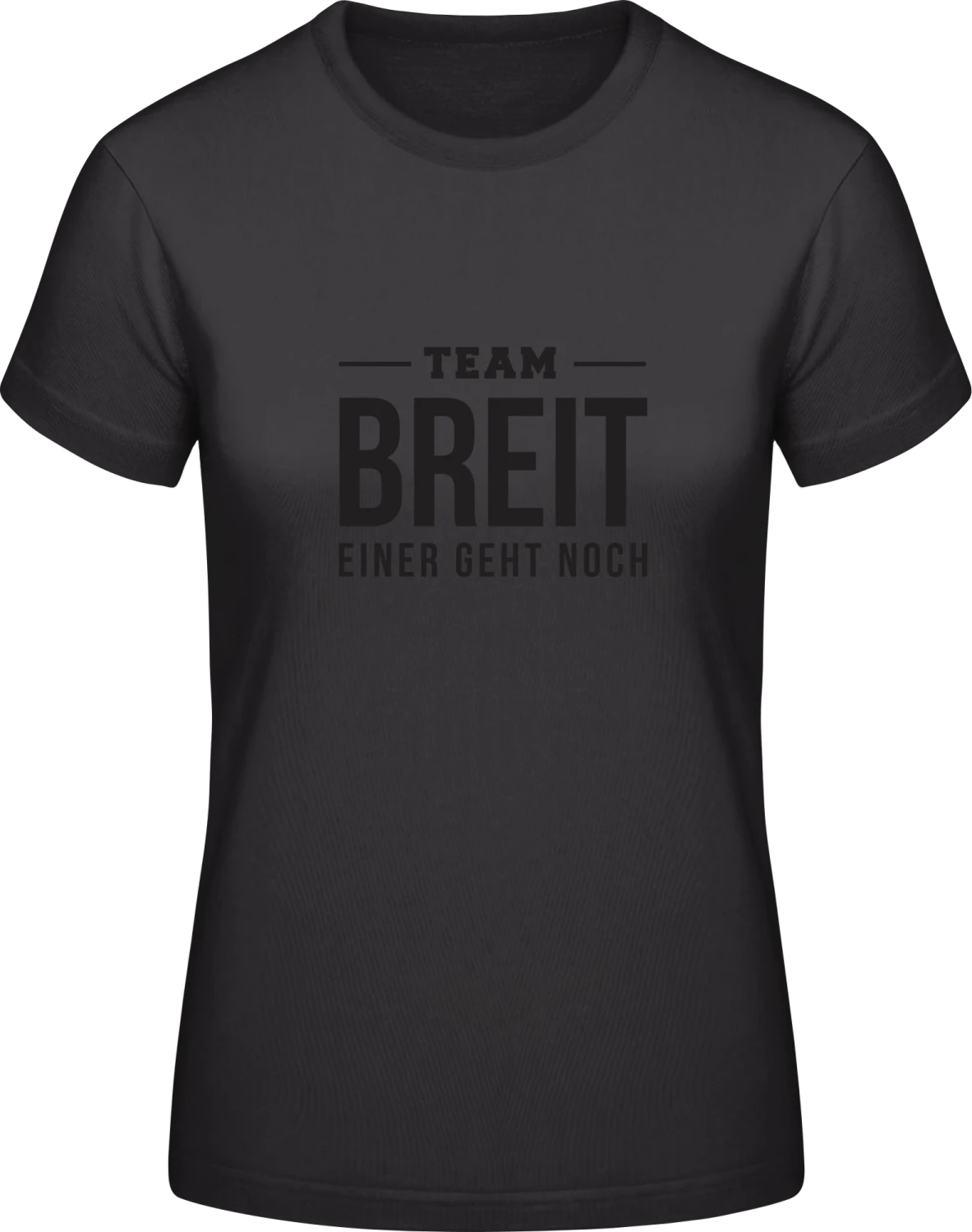 Team Breit einer geht noch - Black #E190 women T-Shirt - Front