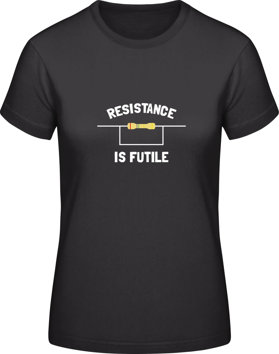 Resistance Is Futile - Black #E190 women T-Shirt - Front