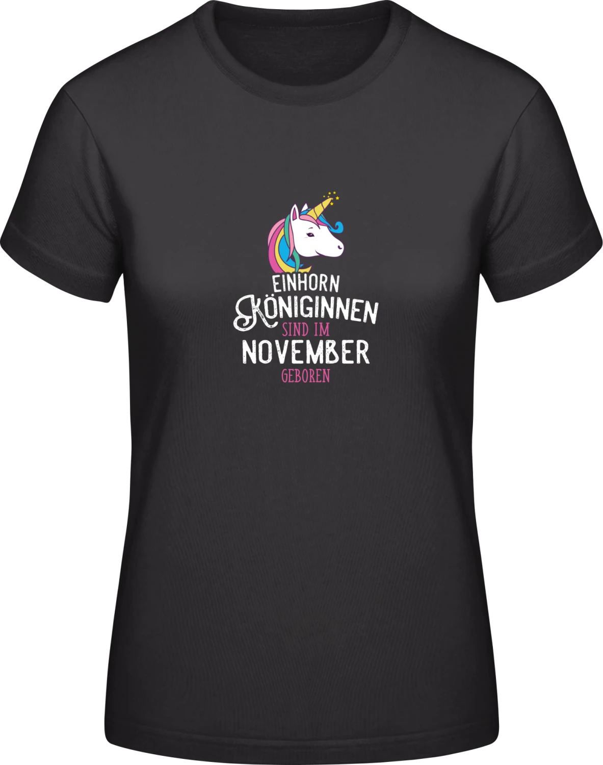 Einhorn Königinnen sind im November geboren - Black #E190 women T-Shirt - Front