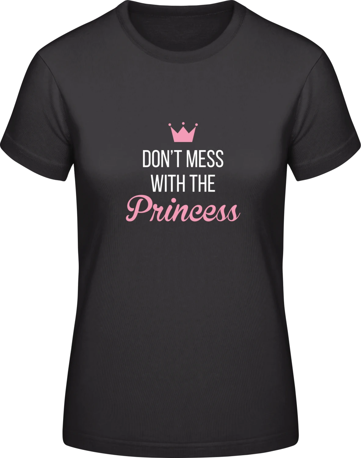 Don't Mess With The Princess - Black #E190 women T-Shirt - Front